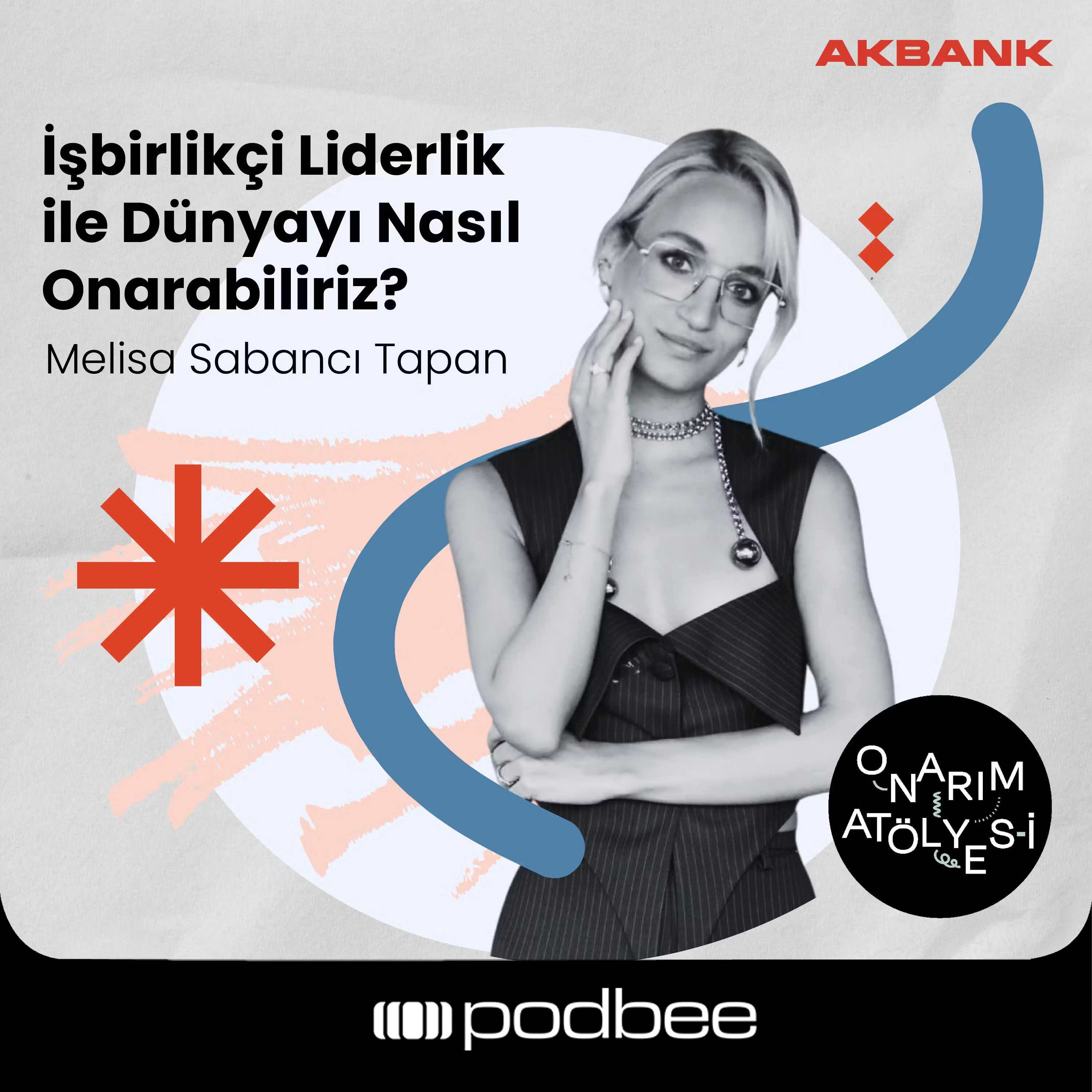 S4E9: İşbirlikçi Liderlik ile Dünyayı Nasıl Onarabiliriz? // Konuk: Melisa Sabancı Tapan
