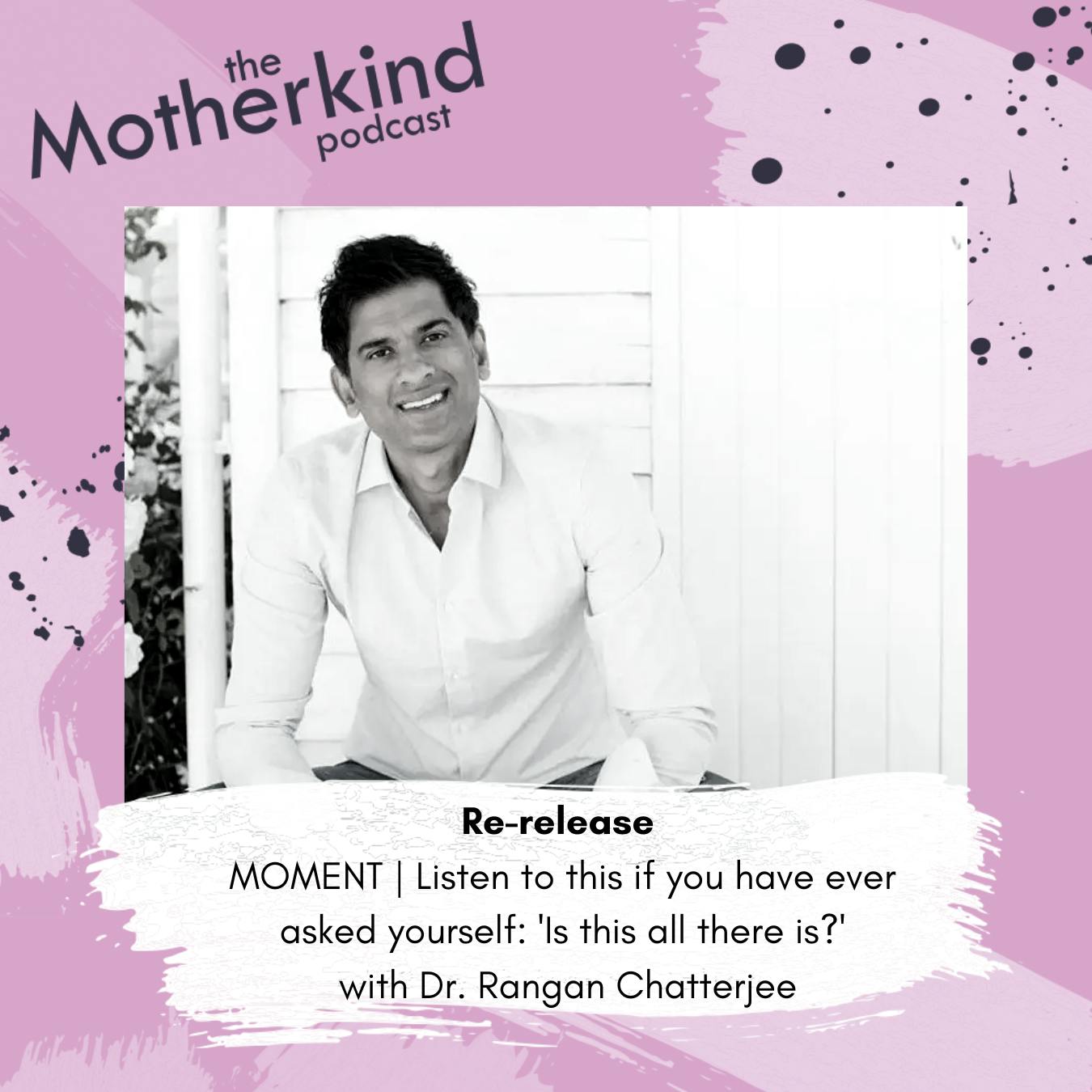 Re-release MOMENT | Listen to this if you have ever asked yourself: ’Is this all there is?’ with Dr. Rangan Chatterjee