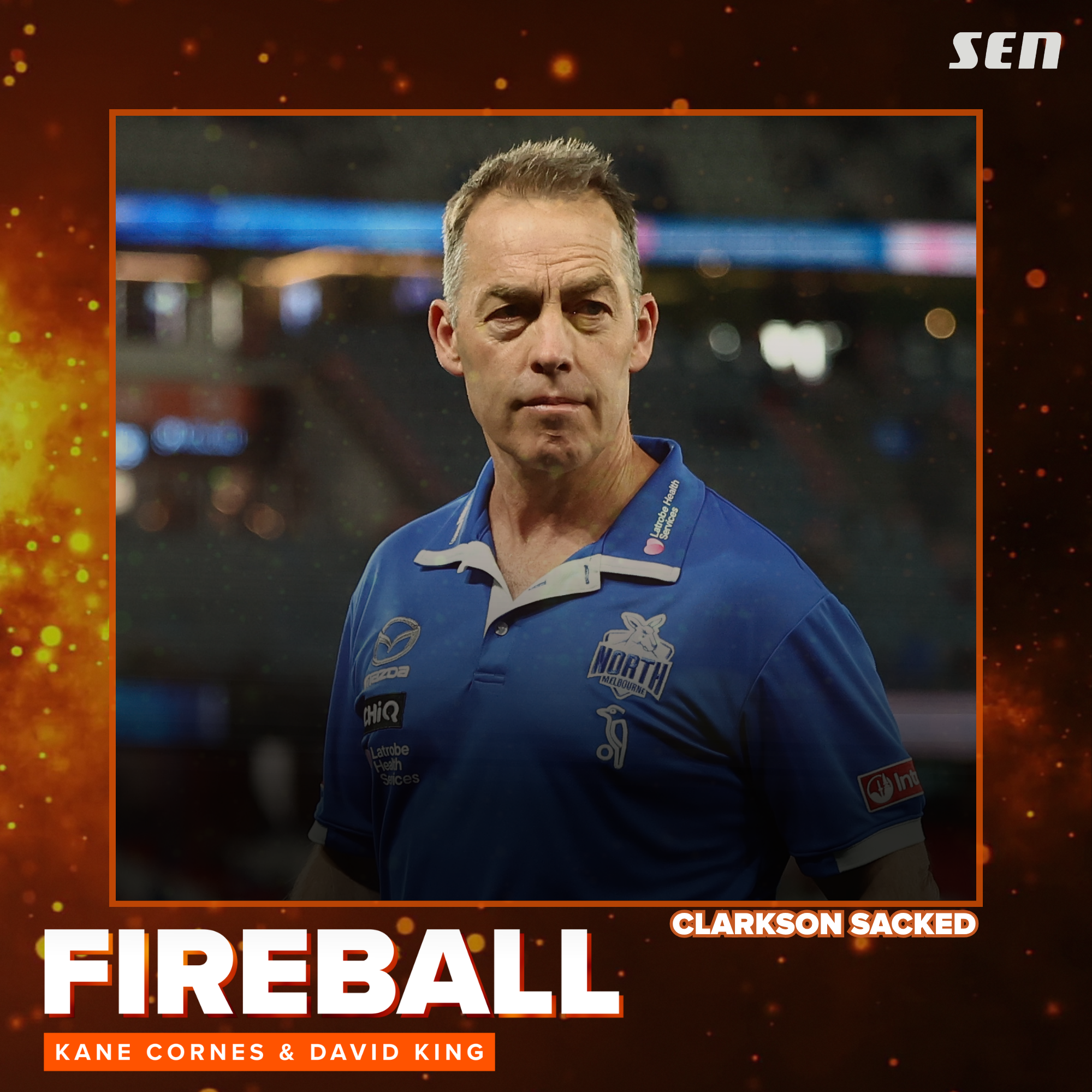 EMERGENCY FIREBALL POD - Alastair Clarkson Sacked (02.09.26)