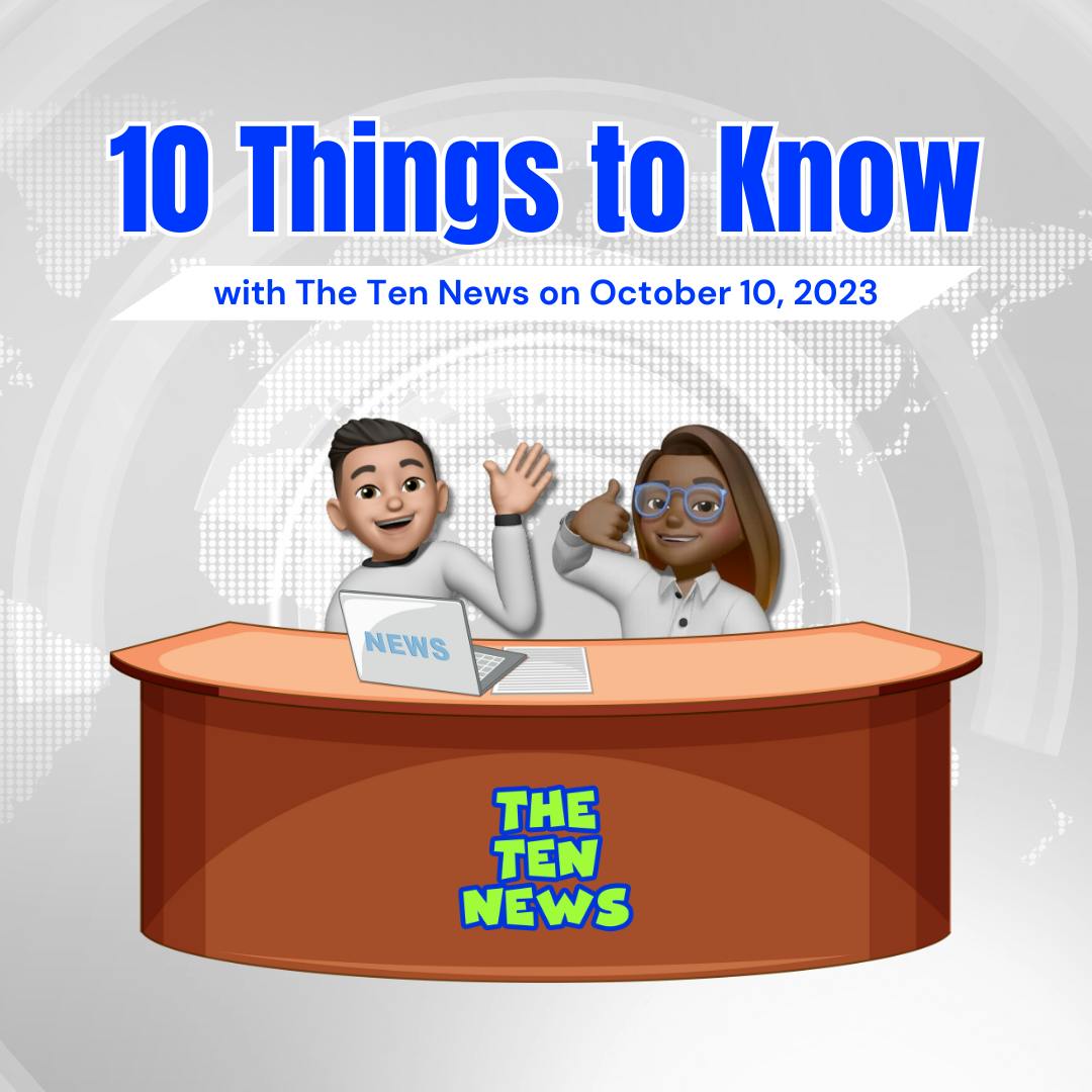 🗞️10 Things You Need to Know - 11/7/2023