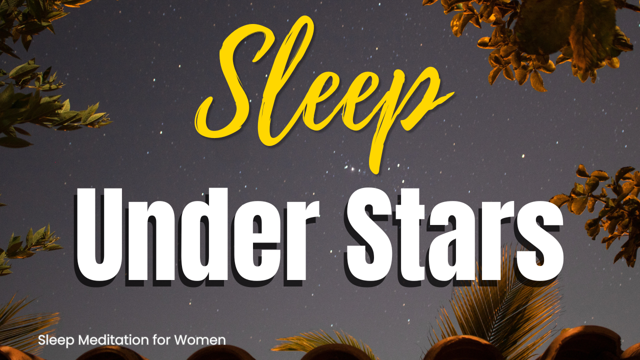 Sleep Meditation Under the Stars ✨ Drift Into Deep Sleep While Stargazing