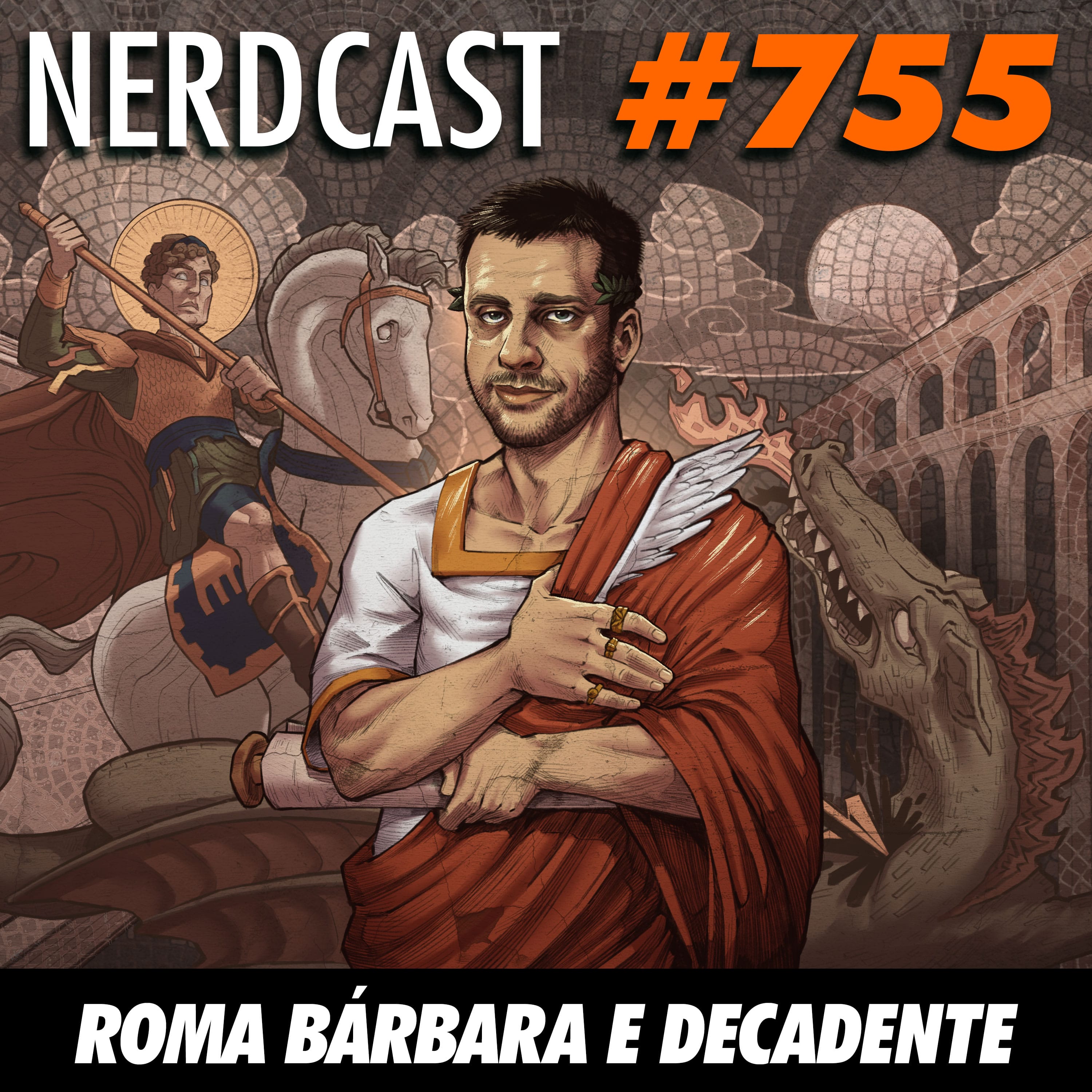 NerdCast 755 - Roma bárbara e decadente