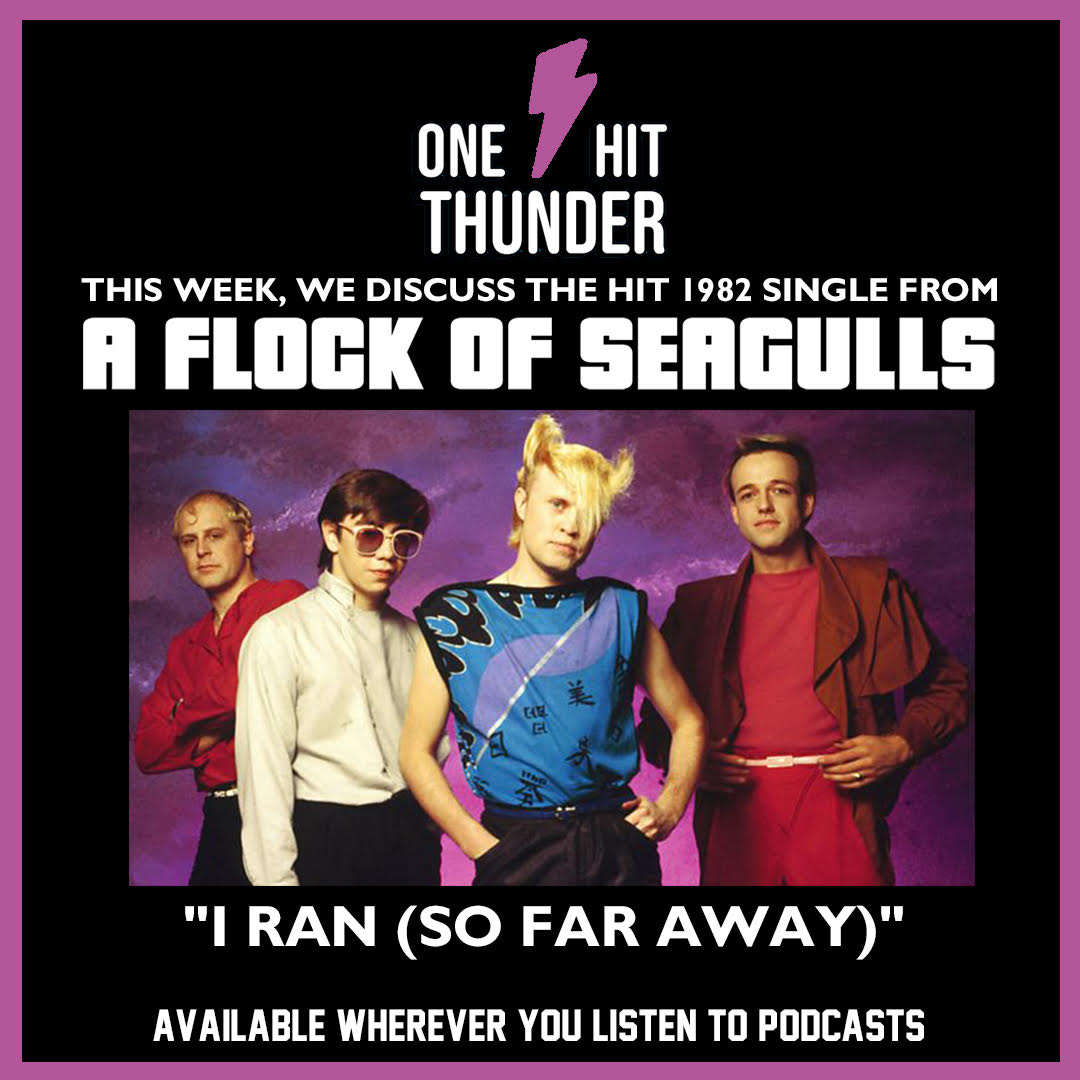 “I Ran (So Far Away)” by A Flock of Seagulls
