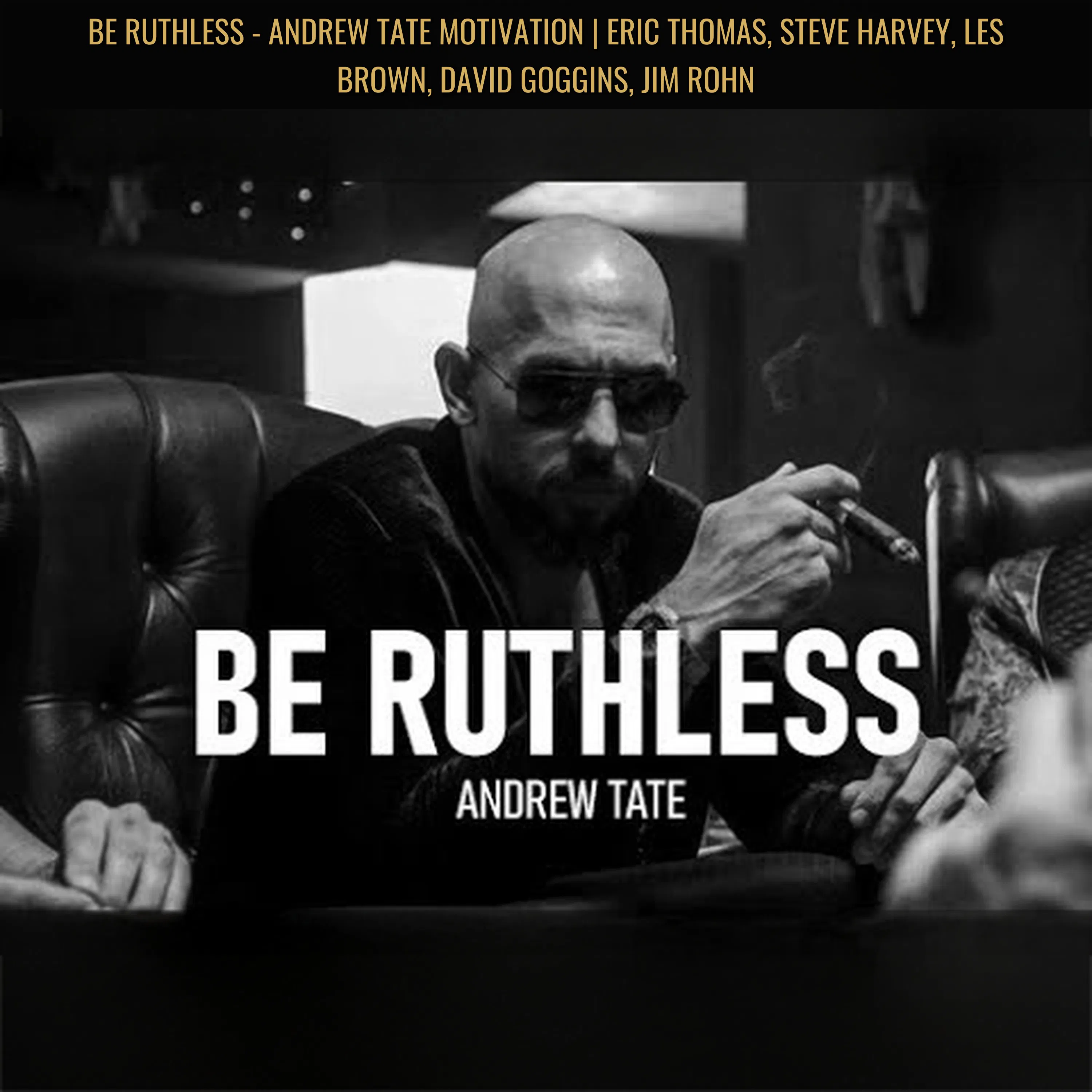 BE RUTHLESS - Andrew Tate Motivation | Eric Thomas, Steve Harvey, Les Brown, David Goggins, Jim Rohn