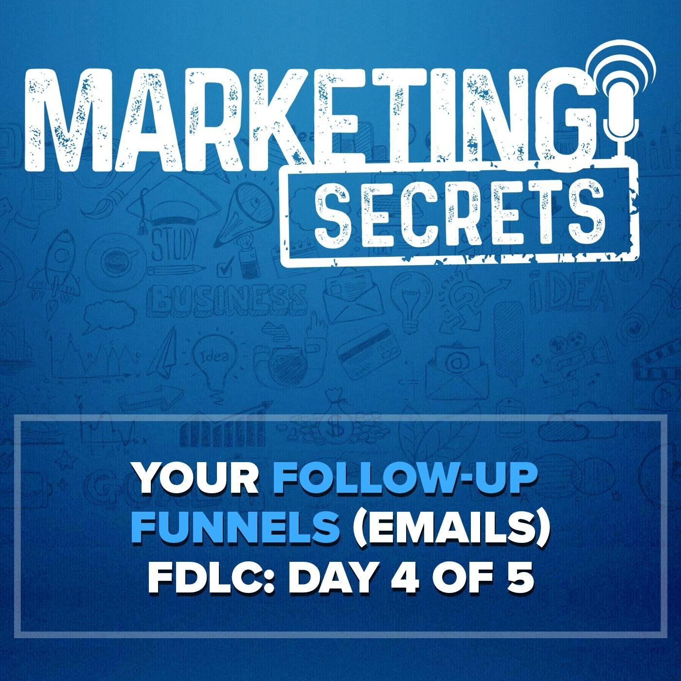 Your Follow-Up Funnels (Emails) - FDLC: Day 4 of 5