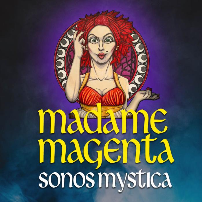 FEATURING: Madame Magenta: Sonos Mystica