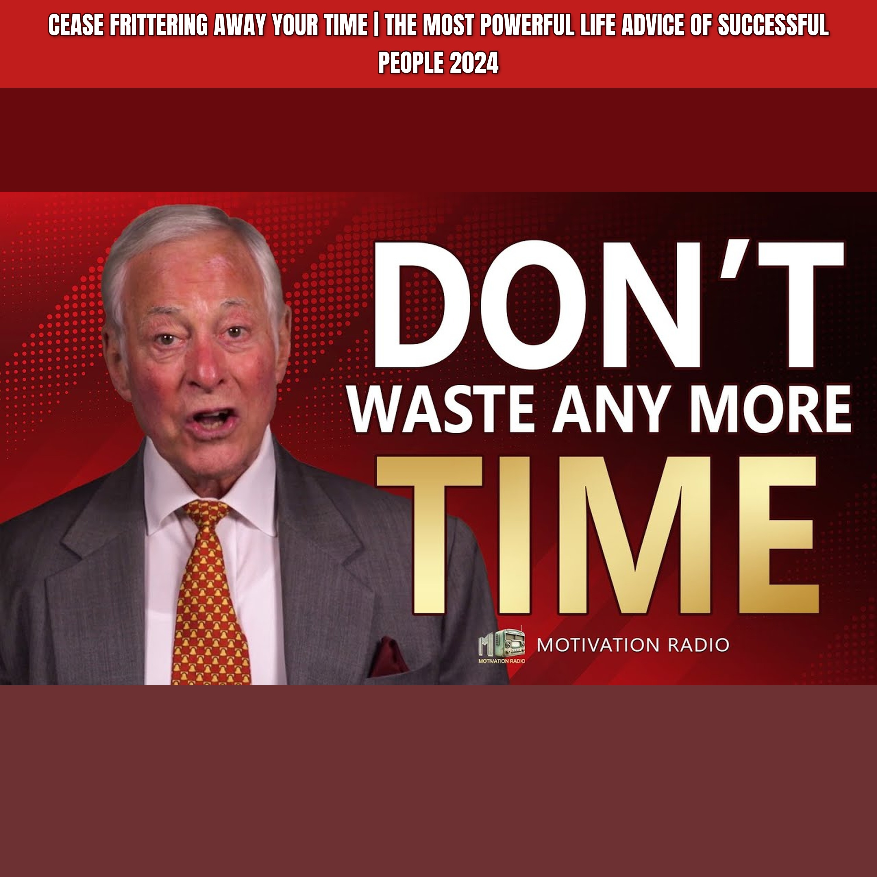 CEASE FRITTERING AWAY YOUR TIME | The Most Powerful Life Advice Of Successful People 2024 episode artwork