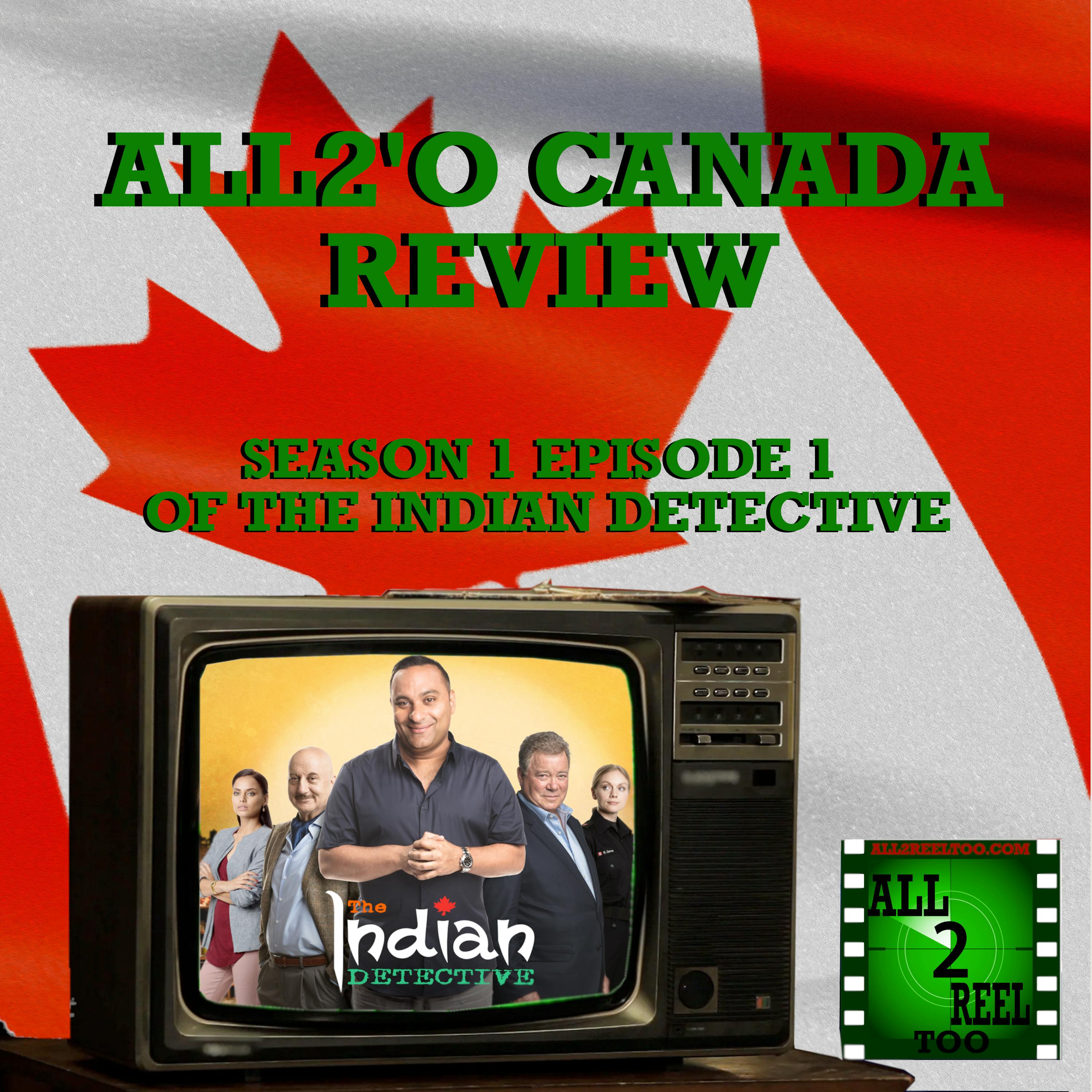 The Indian Detective (2017) S1EP1- All2’O CANADA Review