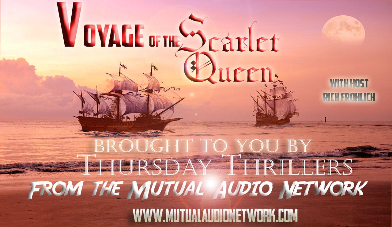 Mutual Presents: Thursday Thrillers- - The Voyage of the Scarlet Queen #5.41(050524)