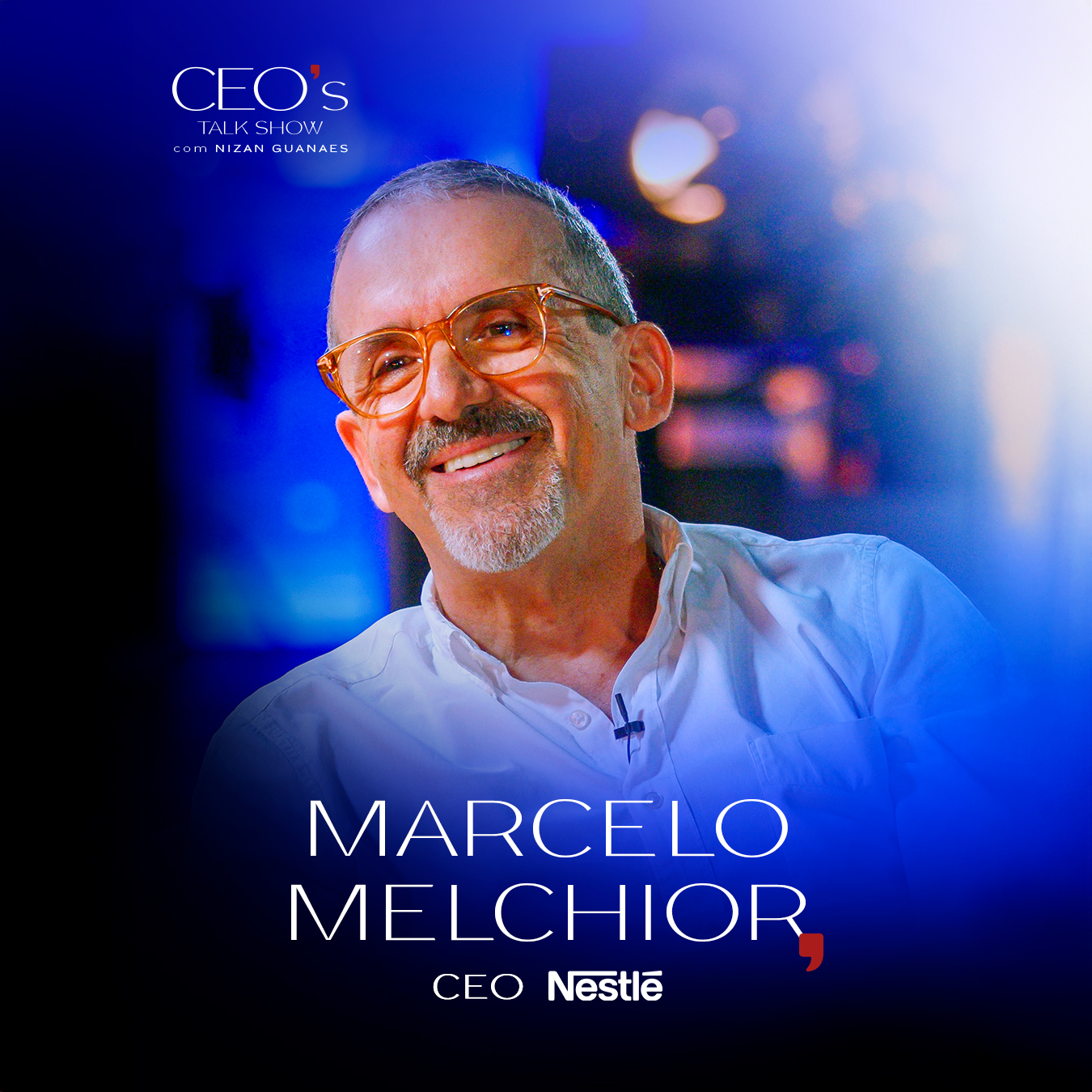 CEO's Talk Show com Nizan Guanaes: Marcelo Melchior, da Nestlé