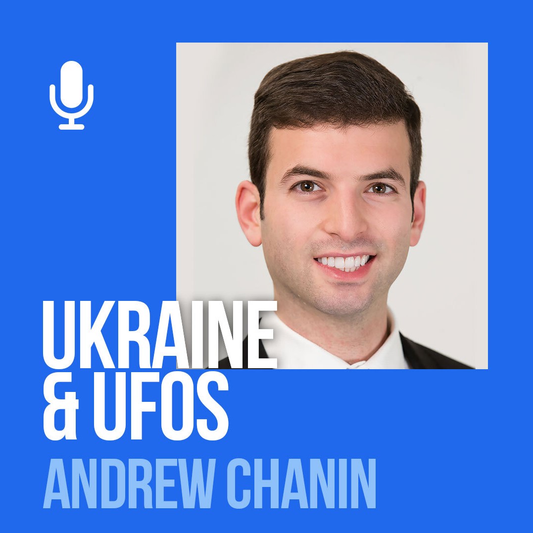 Ep 165: Andrew Chanin: UFOs, Ukraine And The Future Of Space
