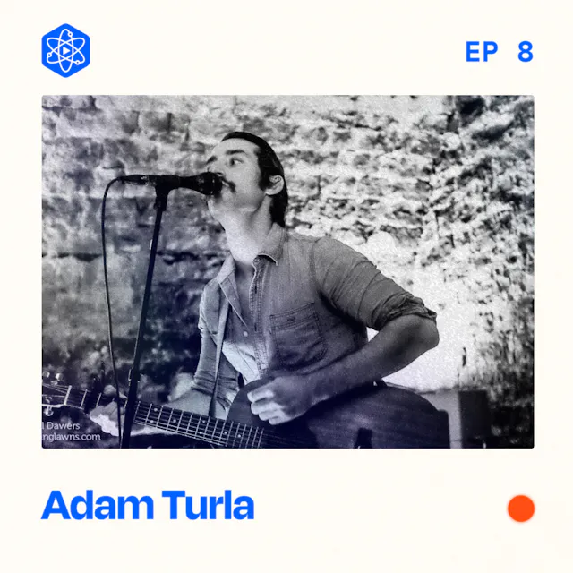 Episode 8: Adam Turla