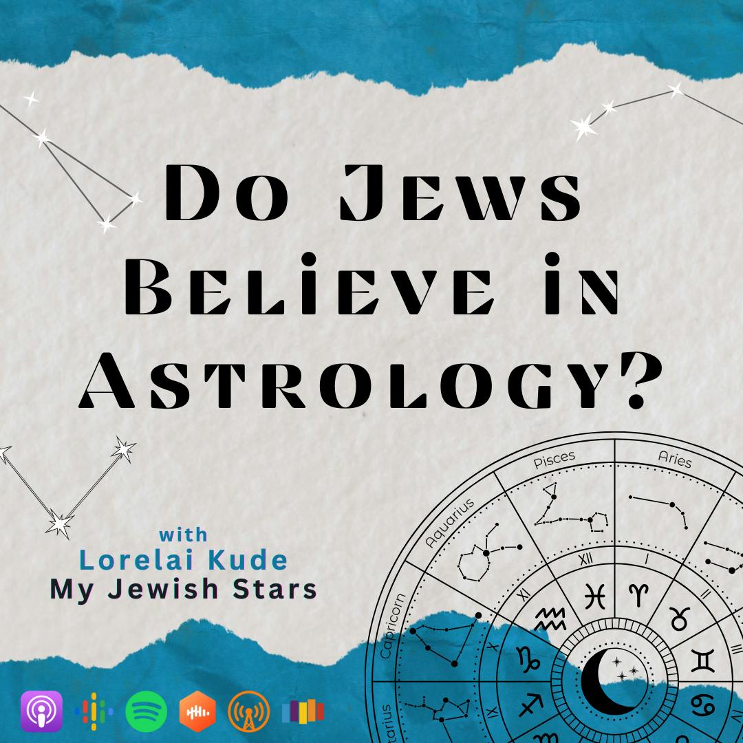 Do Jews Believe In Astrology? with Lorelai Kude