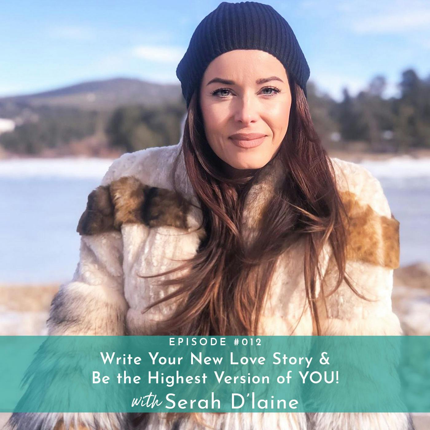 Write Your New Love Story & Be the Highest Version of YOU! with Serah D’laine