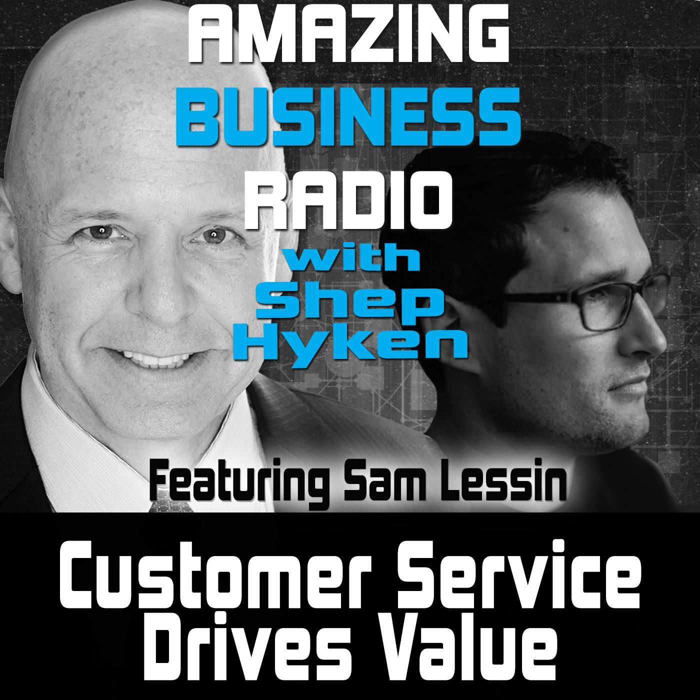 Customer Service Drives Value Featuring Guest Sam Lessin