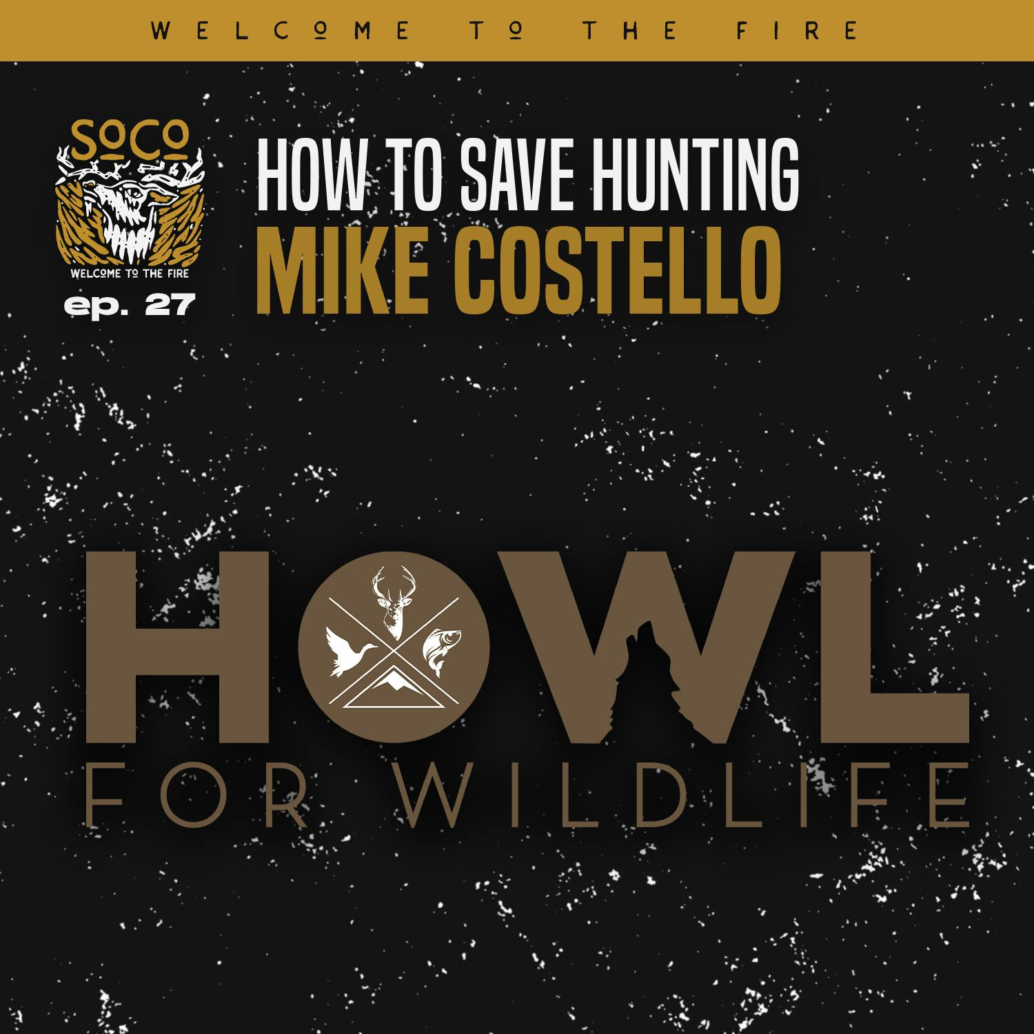 Ep. 27: How to Save Hunting w/ Mike Costello - Howl for Wildlife