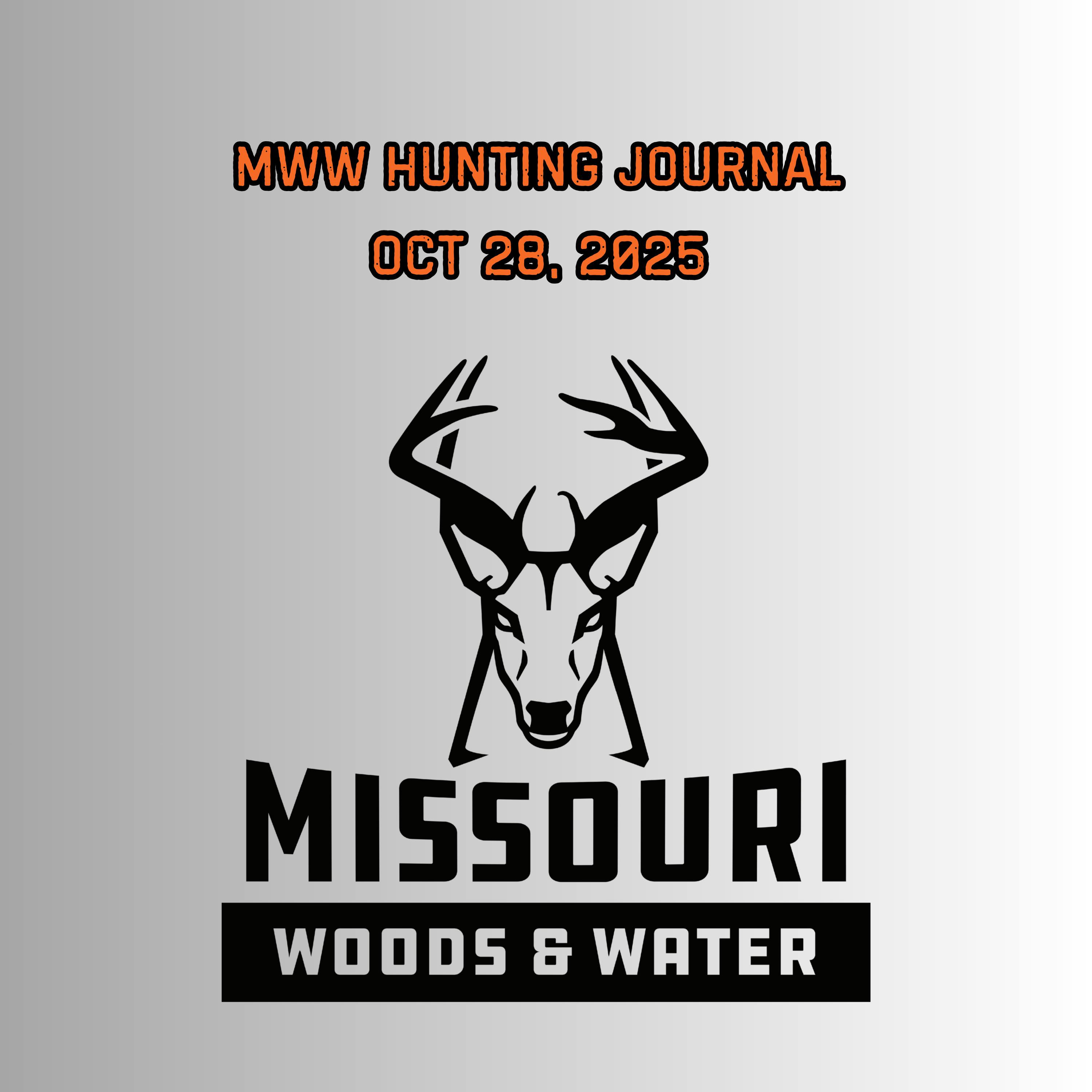Missouri Woods & Water - MWW Hunting Journal - Oct 28, 2025 Missouri Woods & Water - MWW Hunting Journal - Oct 28, 2025