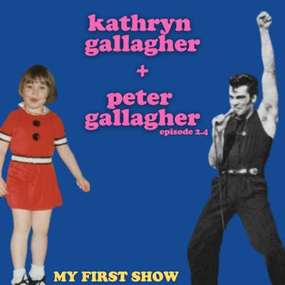S2/Ep4: Kathryn Gallagher + Peter Gallagher