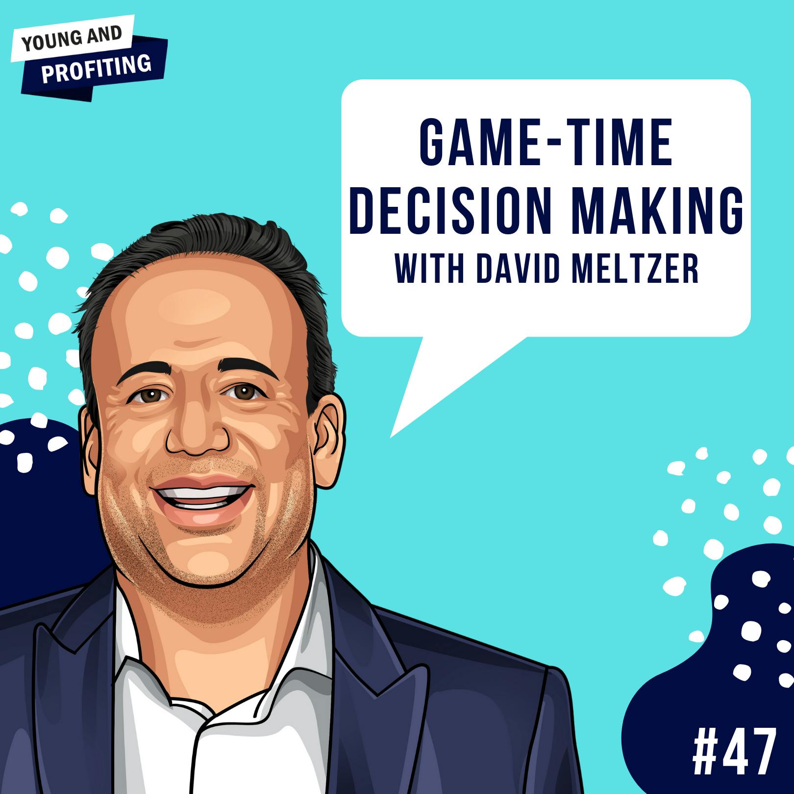 David Meltzer: Game-Time Decision Making | E47