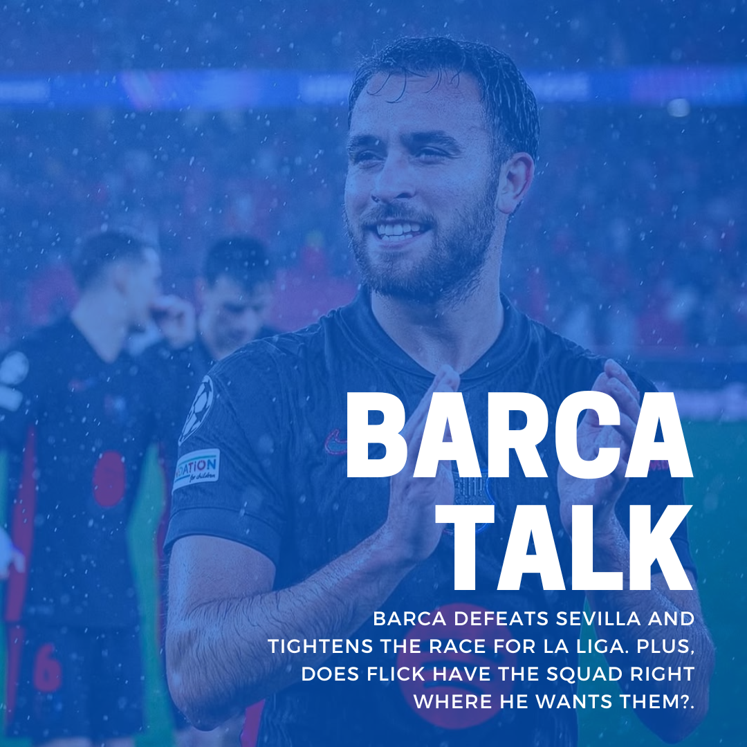 Barca defeats Sevilla and tightens the race for La Liga. Plus does Flick have the squad right where he wants them?