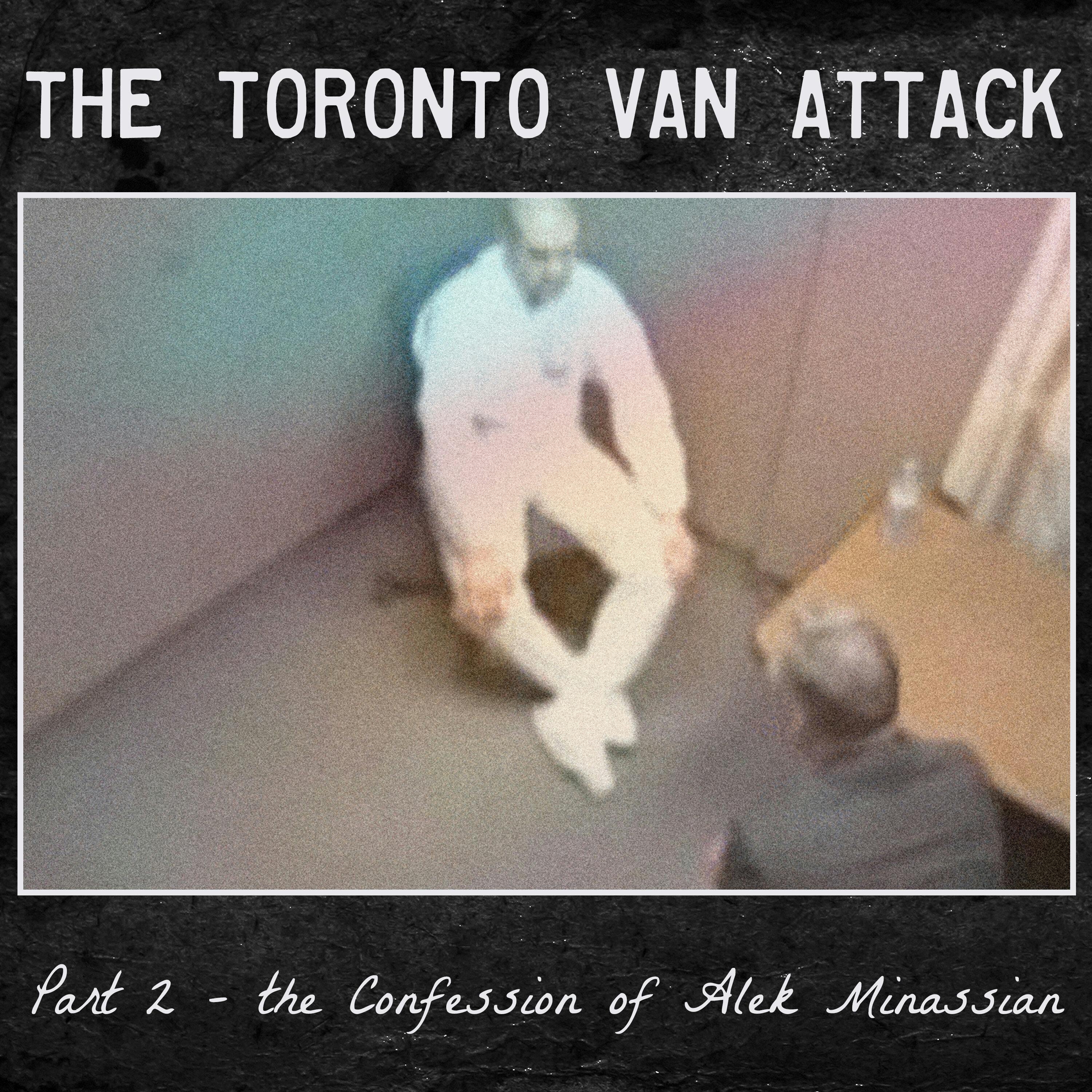 The Toronto Van Attack - 2 - the Confession of Alek Minassian
