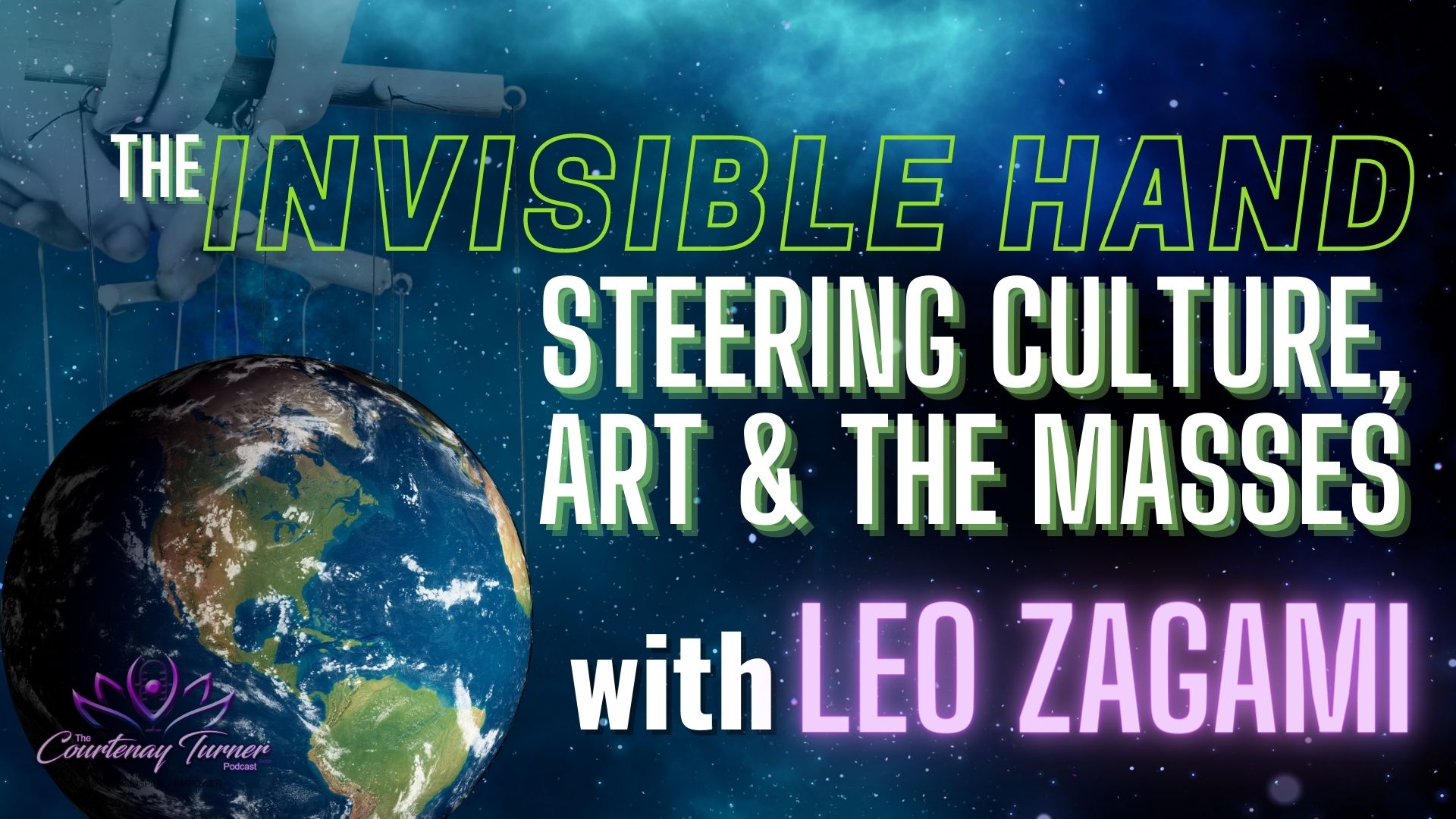 The “Invisible Hand” Steering Culture, Art & the Masses | The Courtenay Turner Podcast