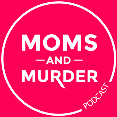 Home Moms And Murder A Podcast