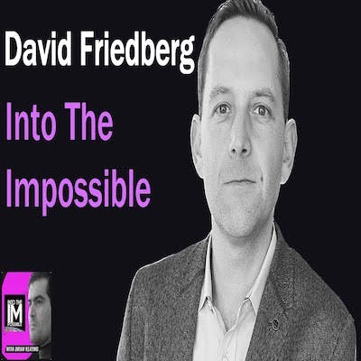 Part 2 of 2: David Friedberg is All-In on Science (#298)