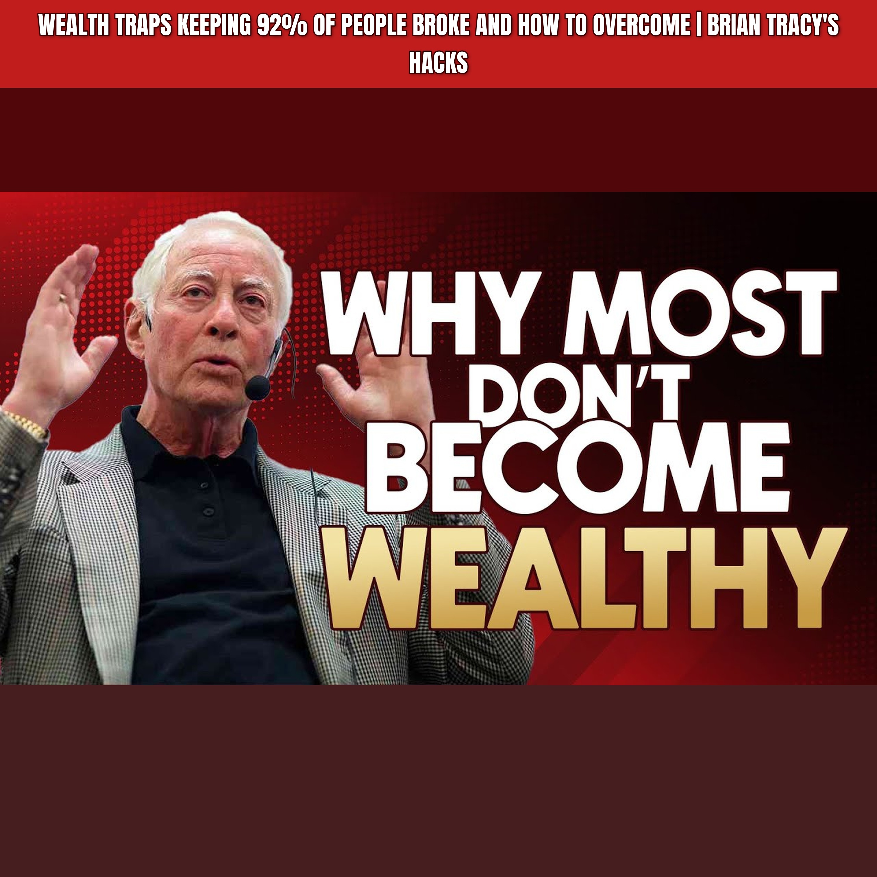 WEALTH TRAPS Keeping 92% of People Broke and How to Overcome | Brian Tracy's Hacks episode artwork