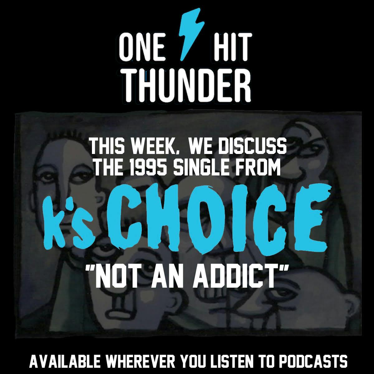 ”Not An Addict” by K’s Choice