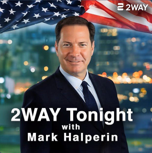 2WAY TONIGHT | Mark Halperin on Trump’s Second Term, the Democrats and the Latest Political News 2WAY TONIGHT | Mark Halperin on Trump’s Second Term, the Democrats and the Latest Political News