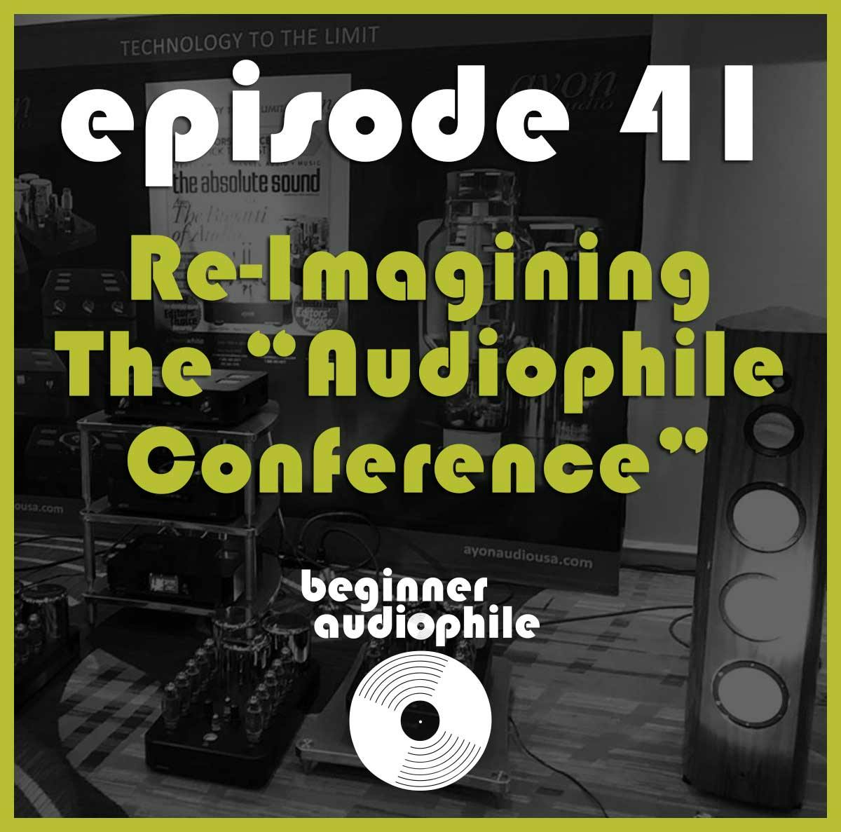 41: Re-Imagining The "Audiophile Conference", T.H.E. Show Review