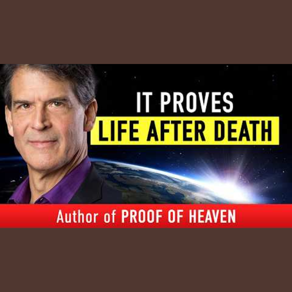 Brain Surgeon Reveals Proof of Heaven from Near-Death Experience