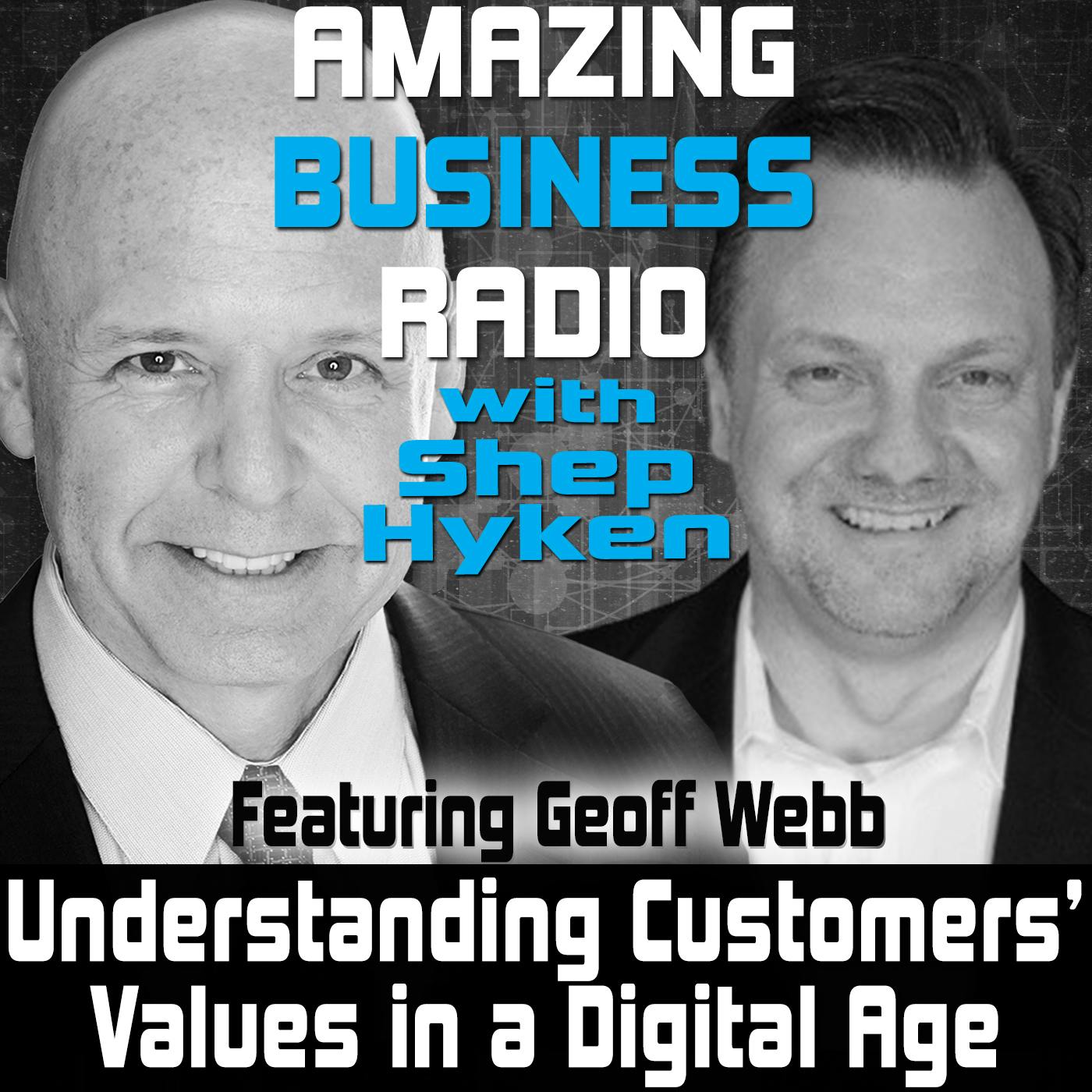 Understanding Customers’ Values in a Digital Age Featuring Geoff Webb