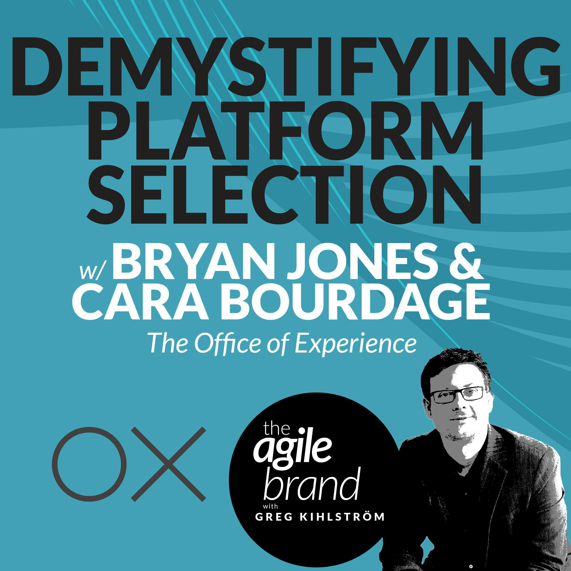 Demystifying platform selection with Bryan Jones and Cara Bourdage, The Office of Experience