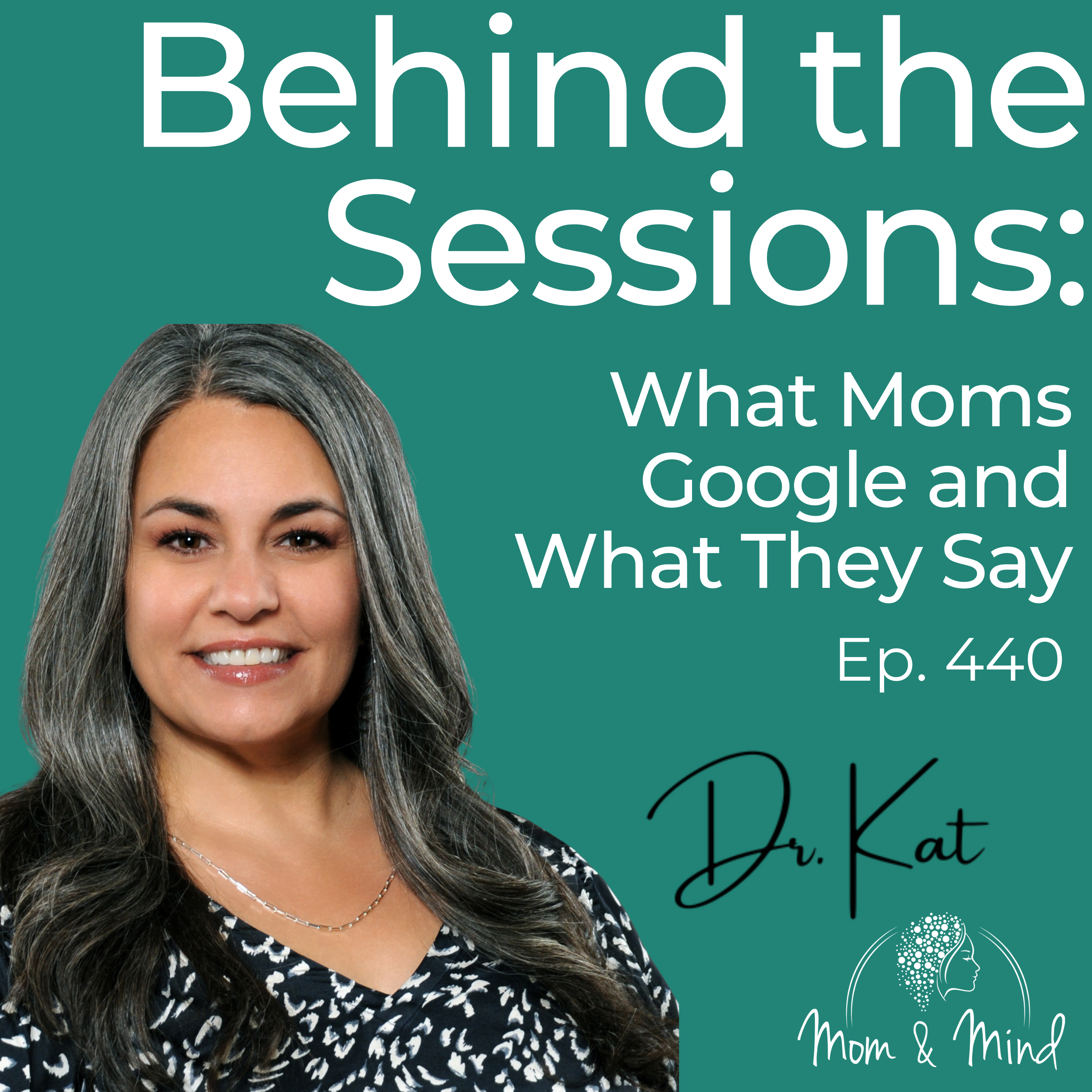440: Behind The Sessions: What Moms Google and What They Say