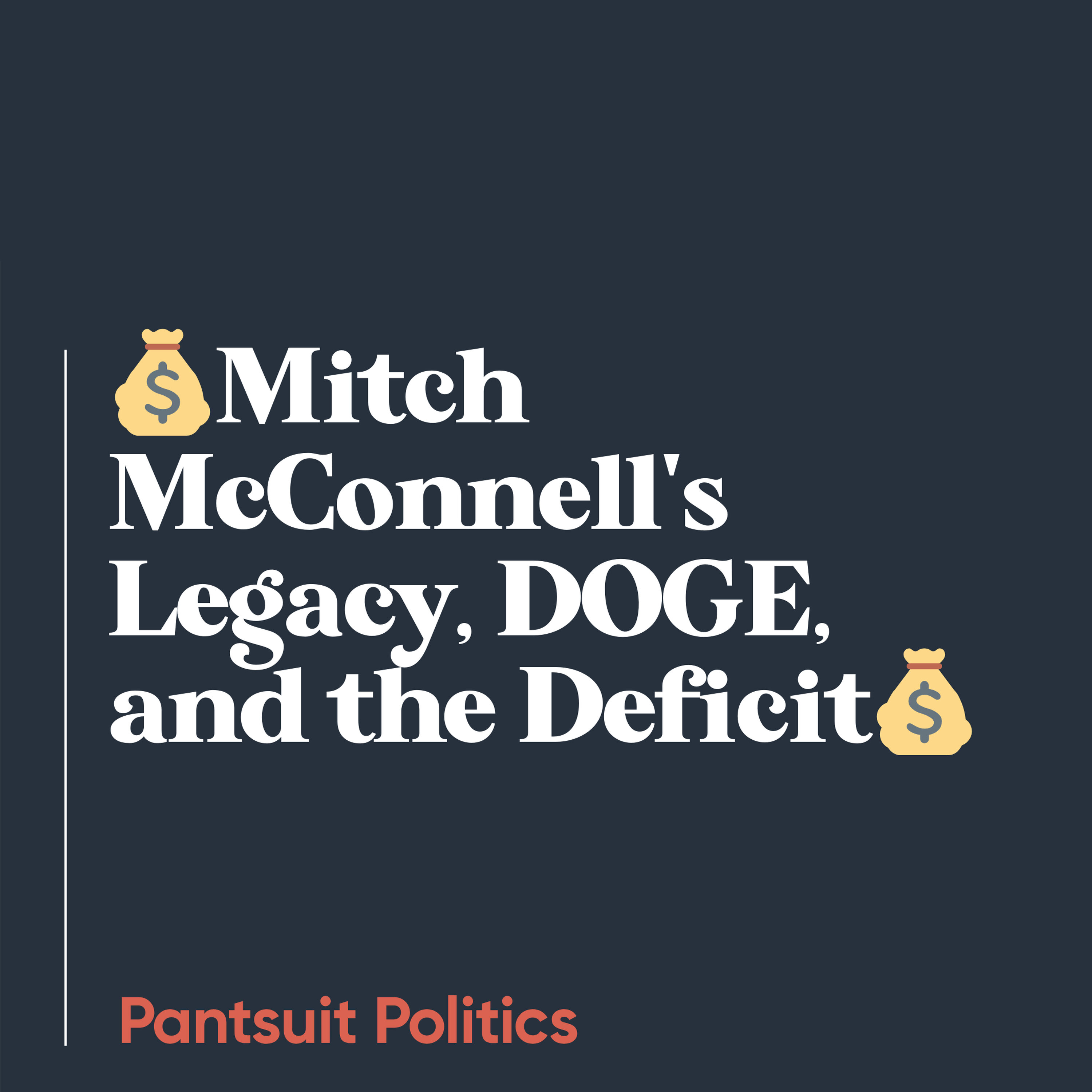 💰Mitch McConnell's Legacy, DOGE, and the Deficit💰