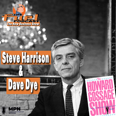 The Howard Gossage Show - with Steve Harrison & Dave Dye