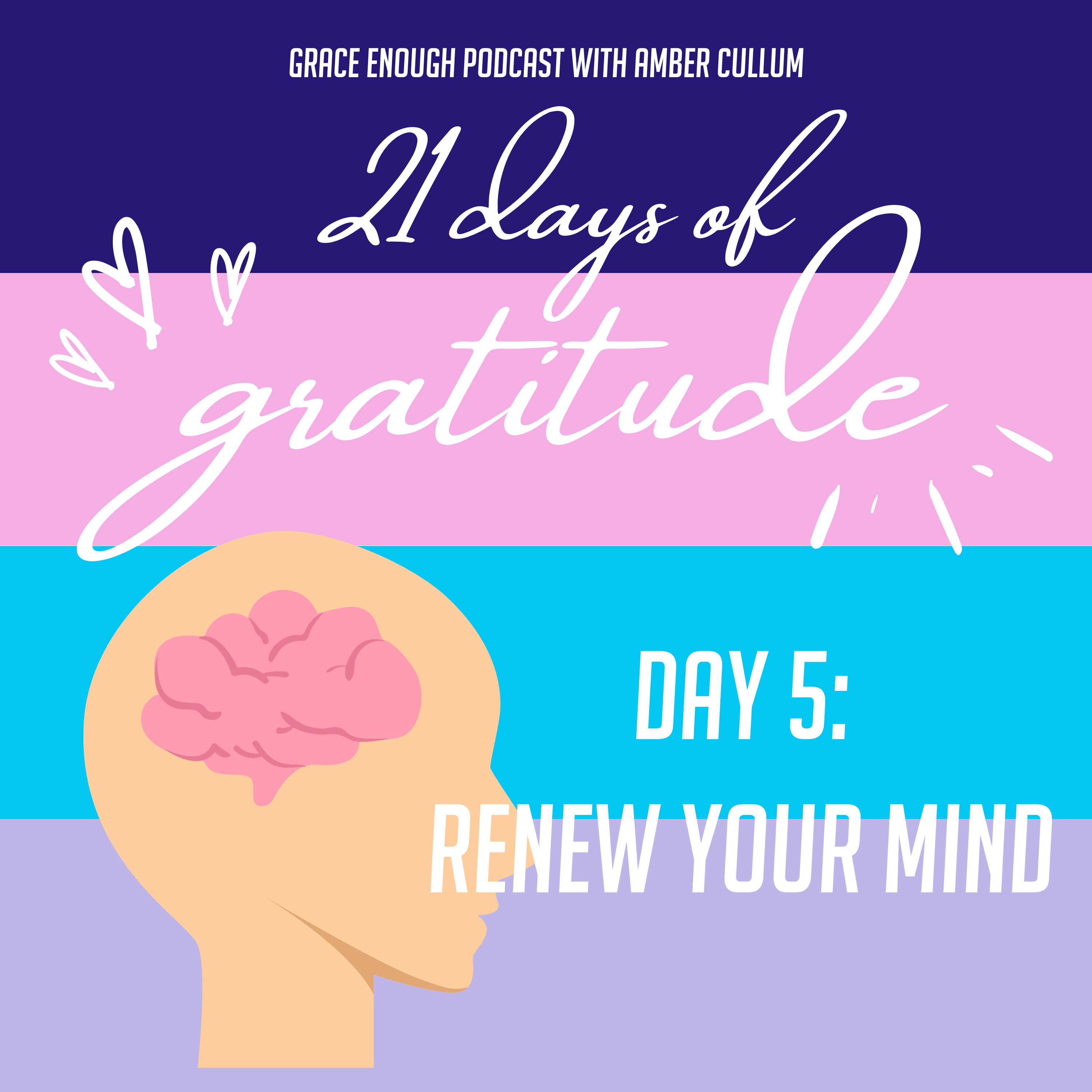 5/21 Days of Gratitude: Renew Your Mind