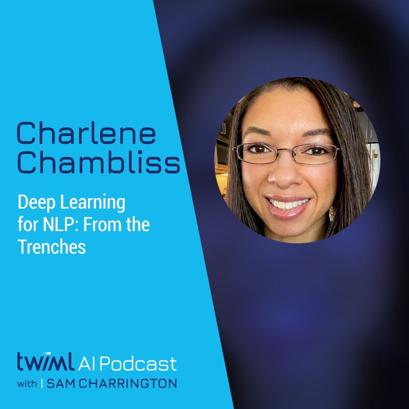 Deep Learning for NLP: From the Trenches with Charlene Chambliss - #433