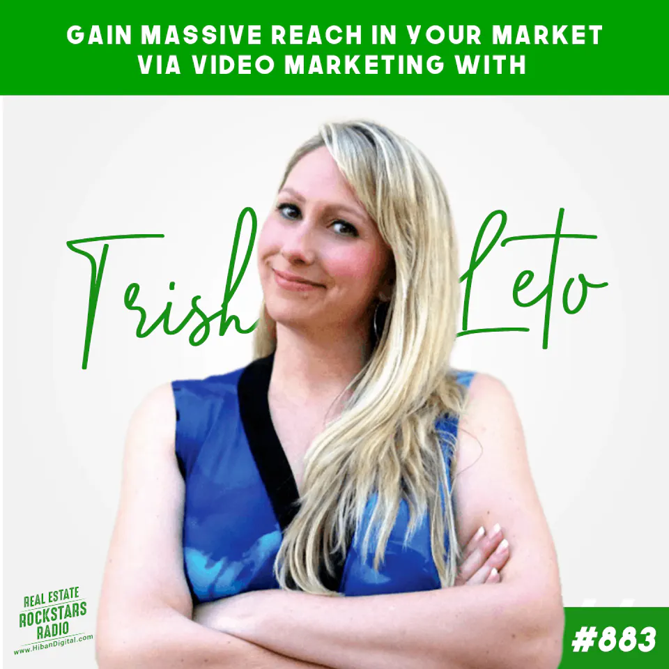 883: Gain Massive Reach in Your Market via Video Marketing with Trish Leto