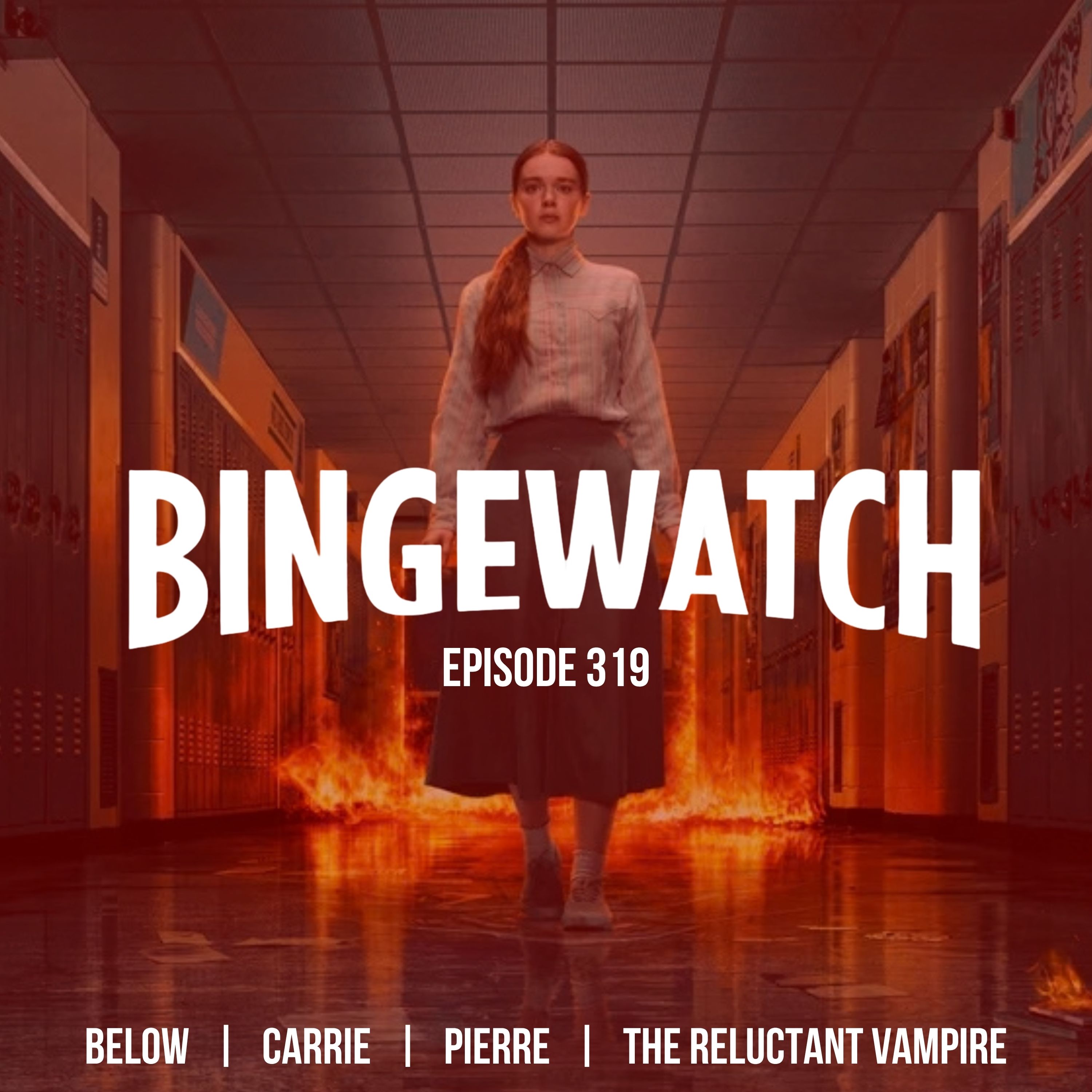 Bingewatch - Below, Carrie, Pierre, and The Reluctant Vampire