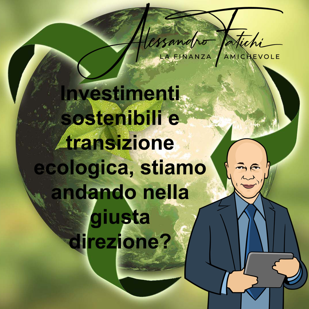 Investimenti sostenibili e transizione ecologica, stiamo andando nella giusta direzione?