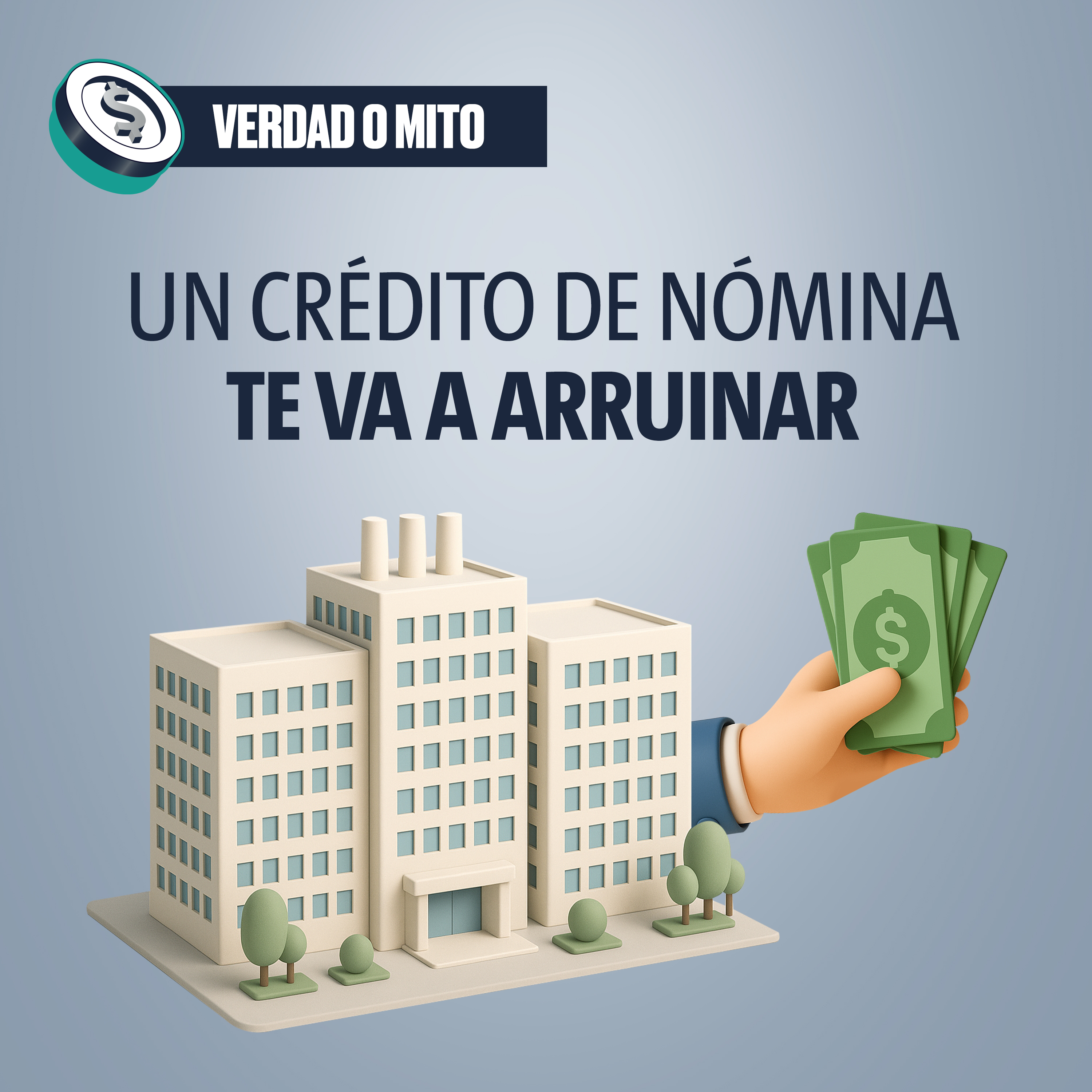 VERDAD O MITO: Un crédito de nómina te va a arruinar