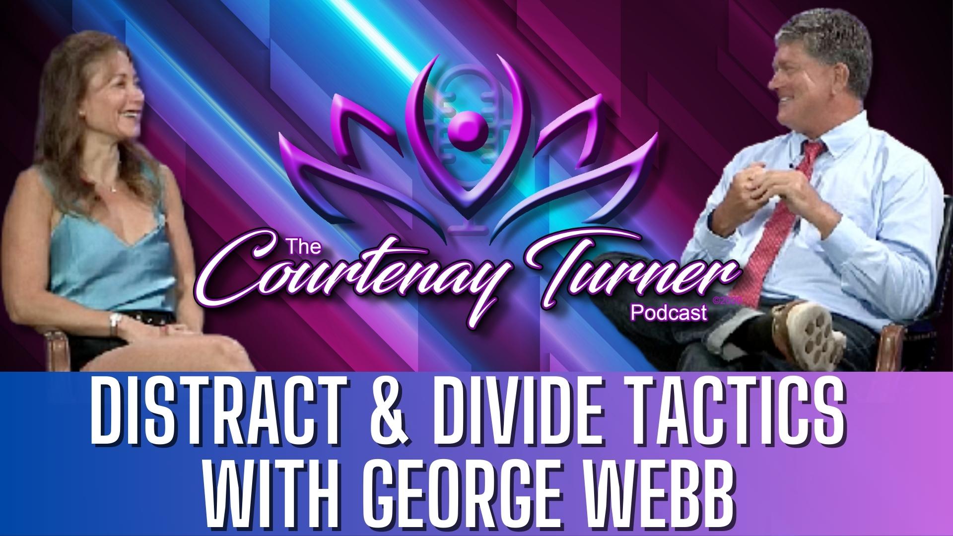 Distract & Divide Tactics w/ George Webb I The Courtenay Turner Podcast