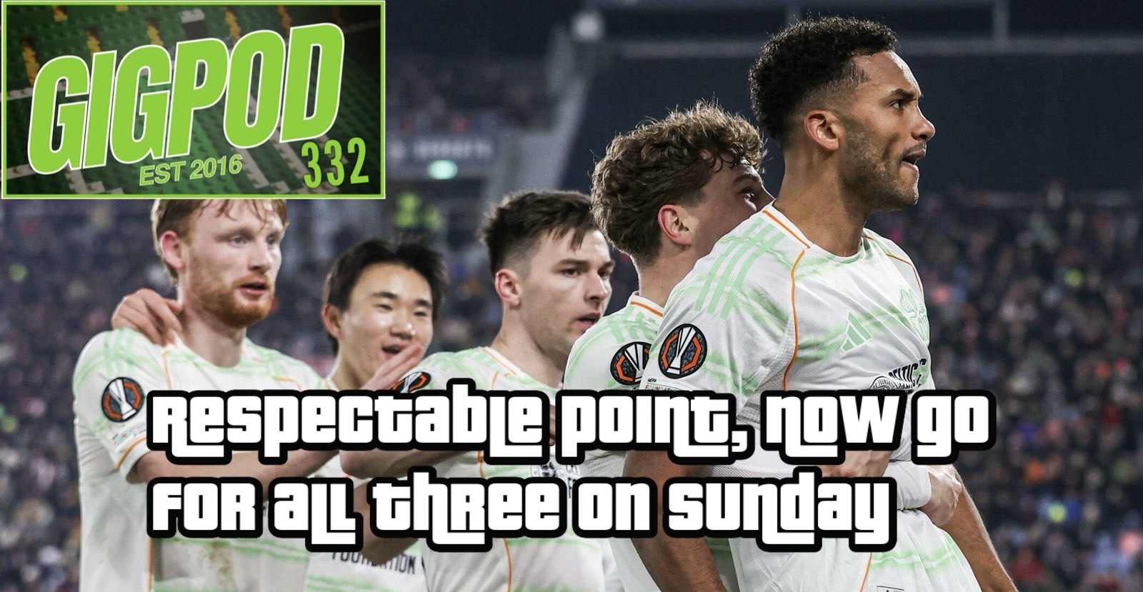 GIGPOD EP 332: RESPECTABLE POINT, NOW GO FOR ALL THREE ON SUNDAY