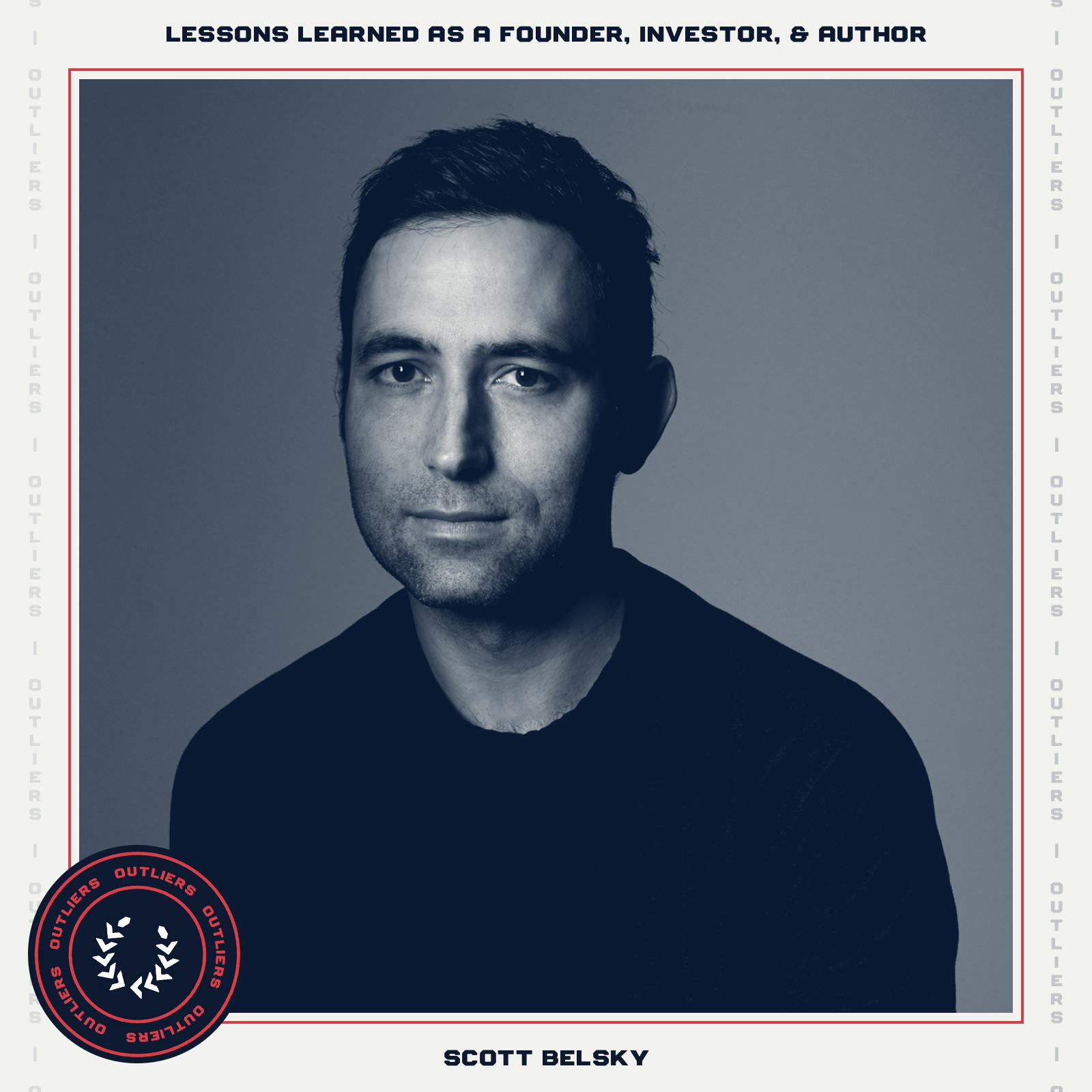 #30 The Messy Middle: Lessons Learned as a Founder, Investor, and Bestselling Author | Scott Belsky, Author & Venture Capitalist Image
