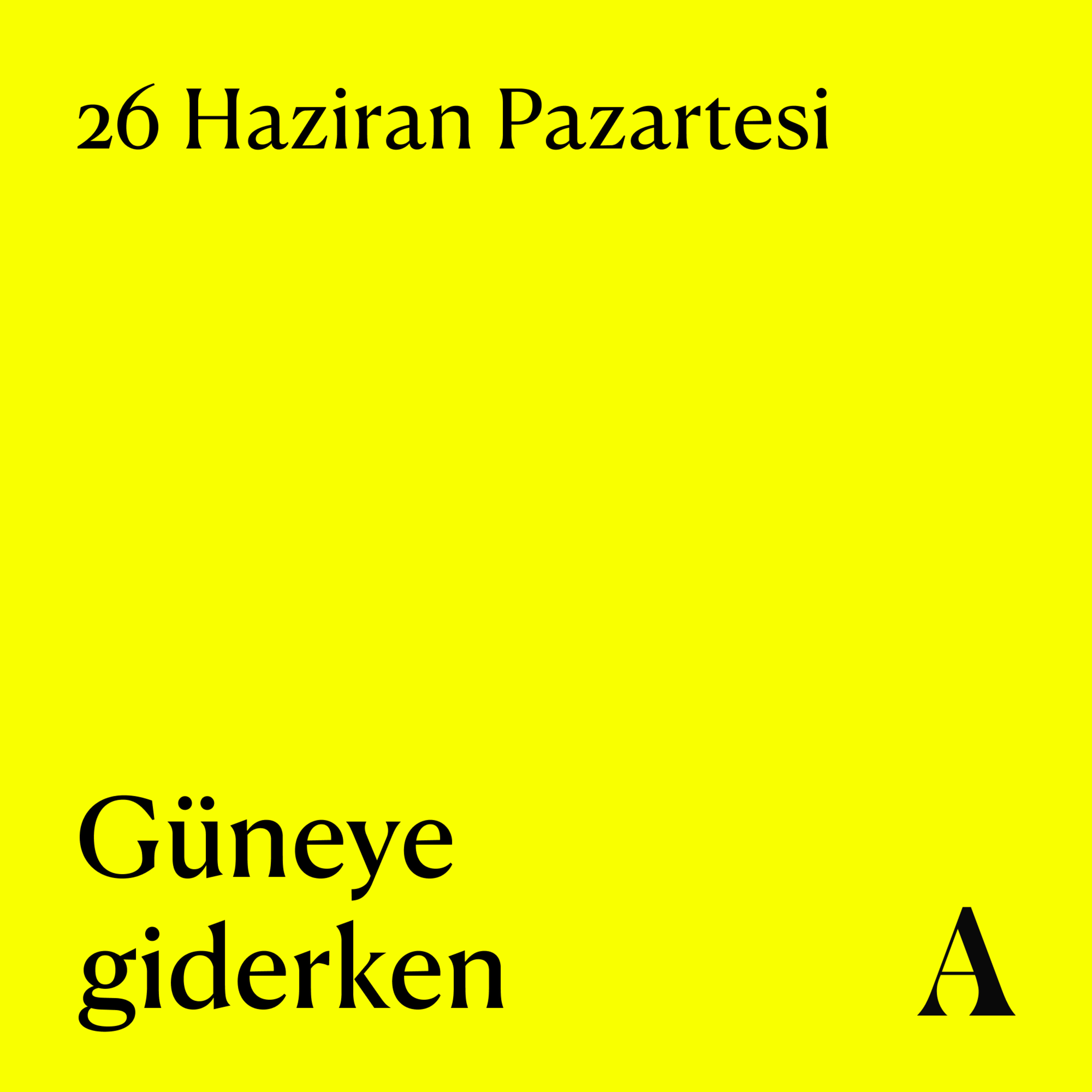 Aposto Altı Otuz | 26 Haziran Pazartesi - Güneye giderken