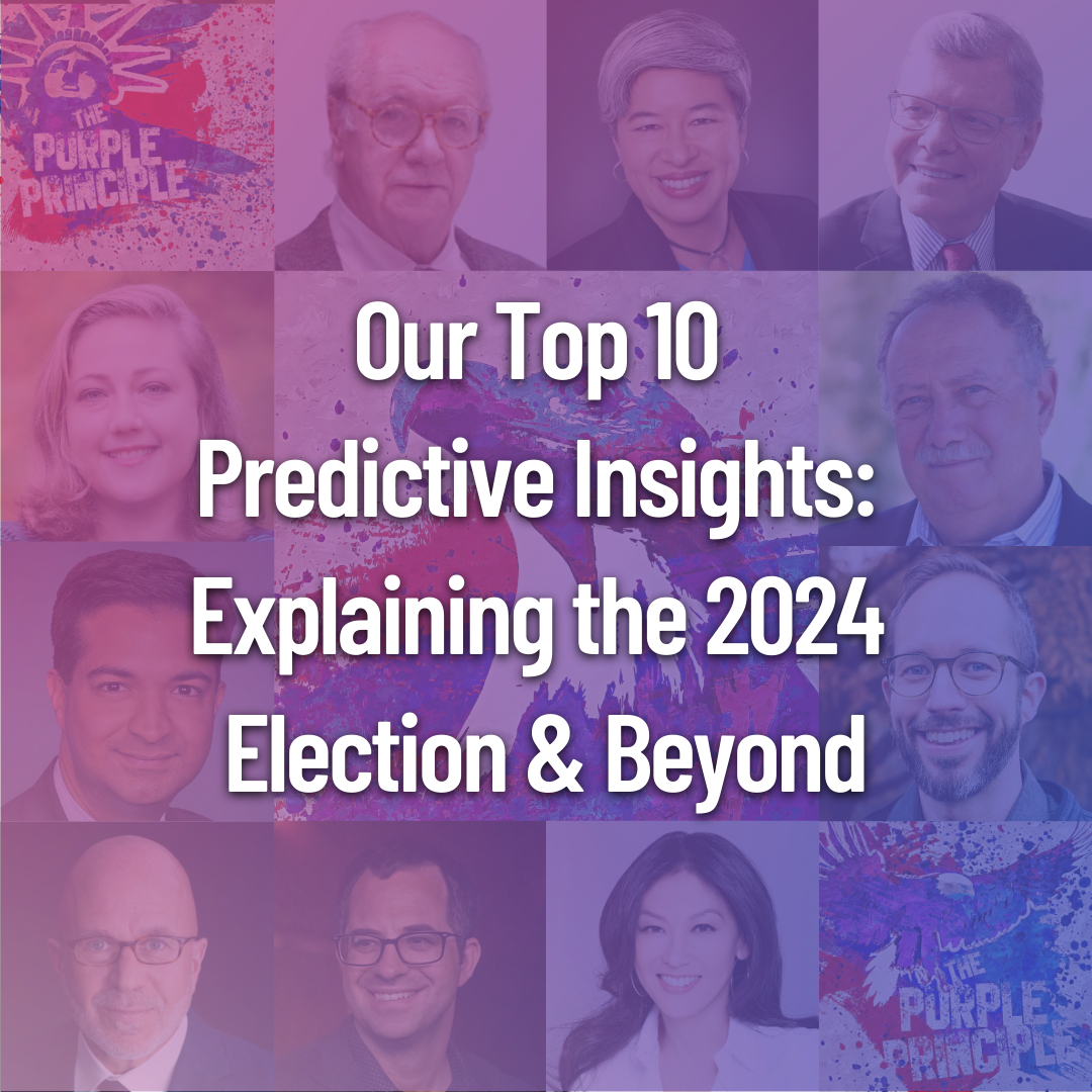 Our Top 10 Predictive Insights: Explaining the 2024 Election & Beyond