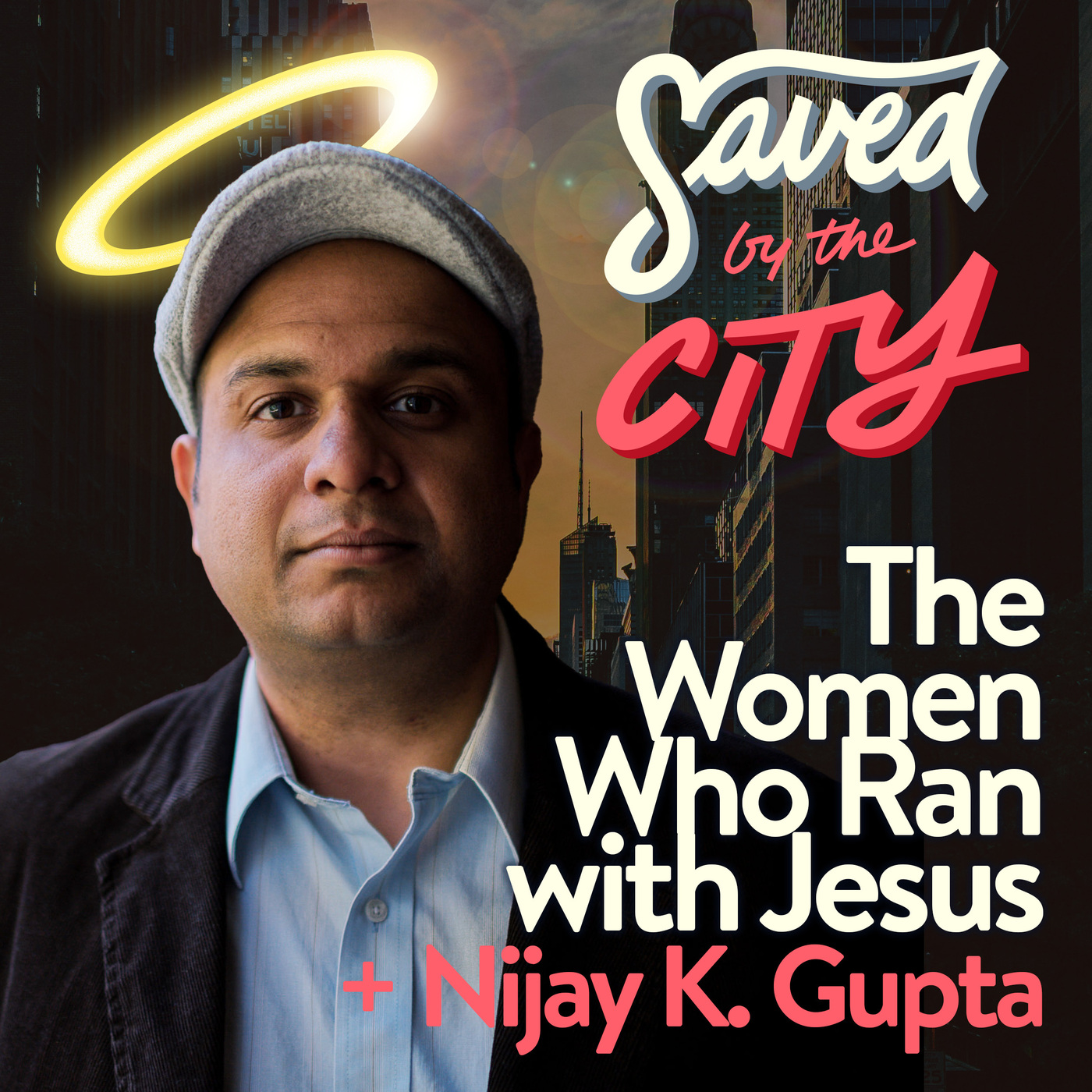 The Women Who Ran with Jesus + Nijay K. Gupta